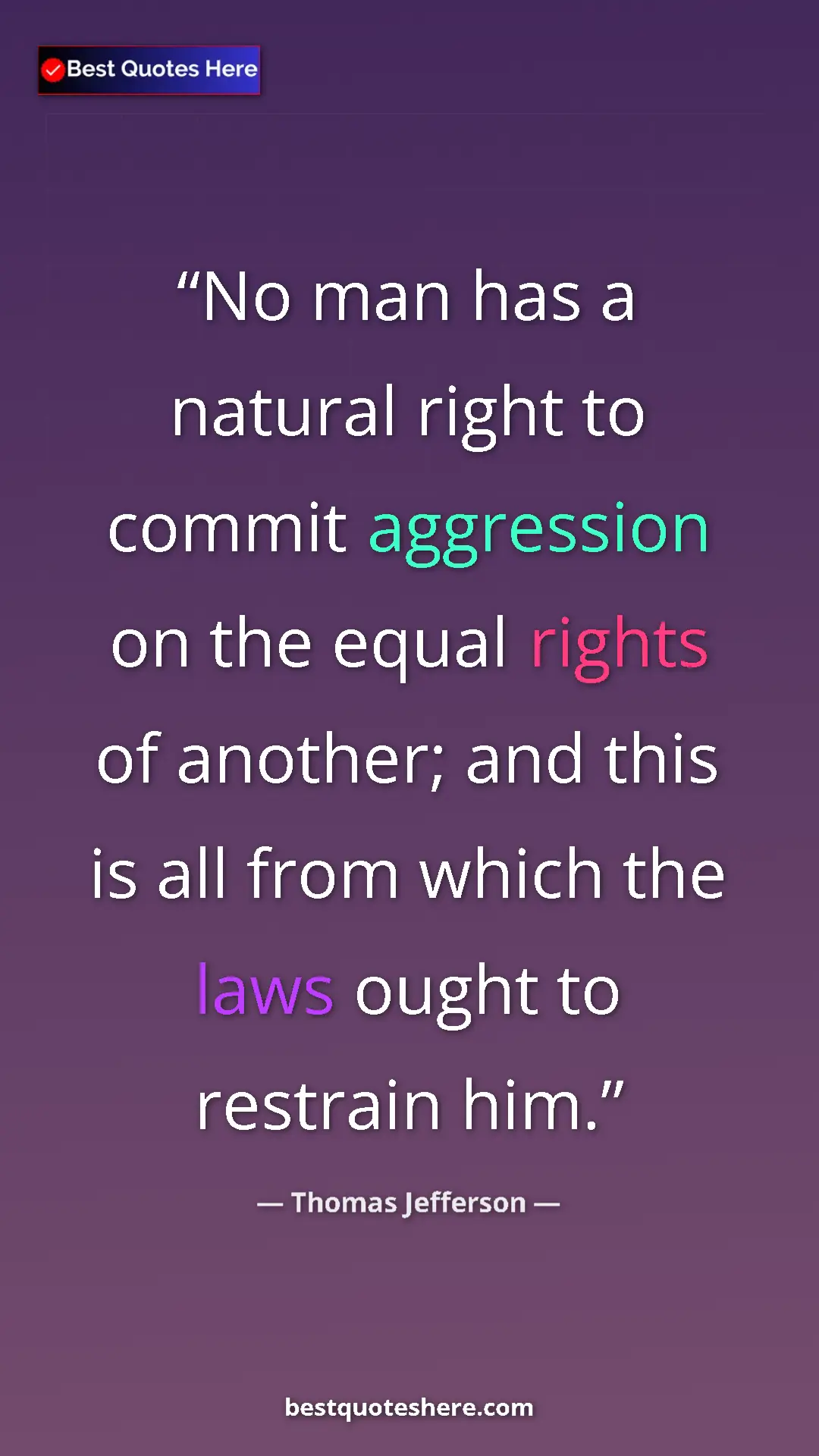 Thomas Jefferson Quote Card: "No man has a natural right to commit aggression on the..." Pinterest quote poster by Thomas Jefferson: "No man has a natural right to commit aggression on the..."