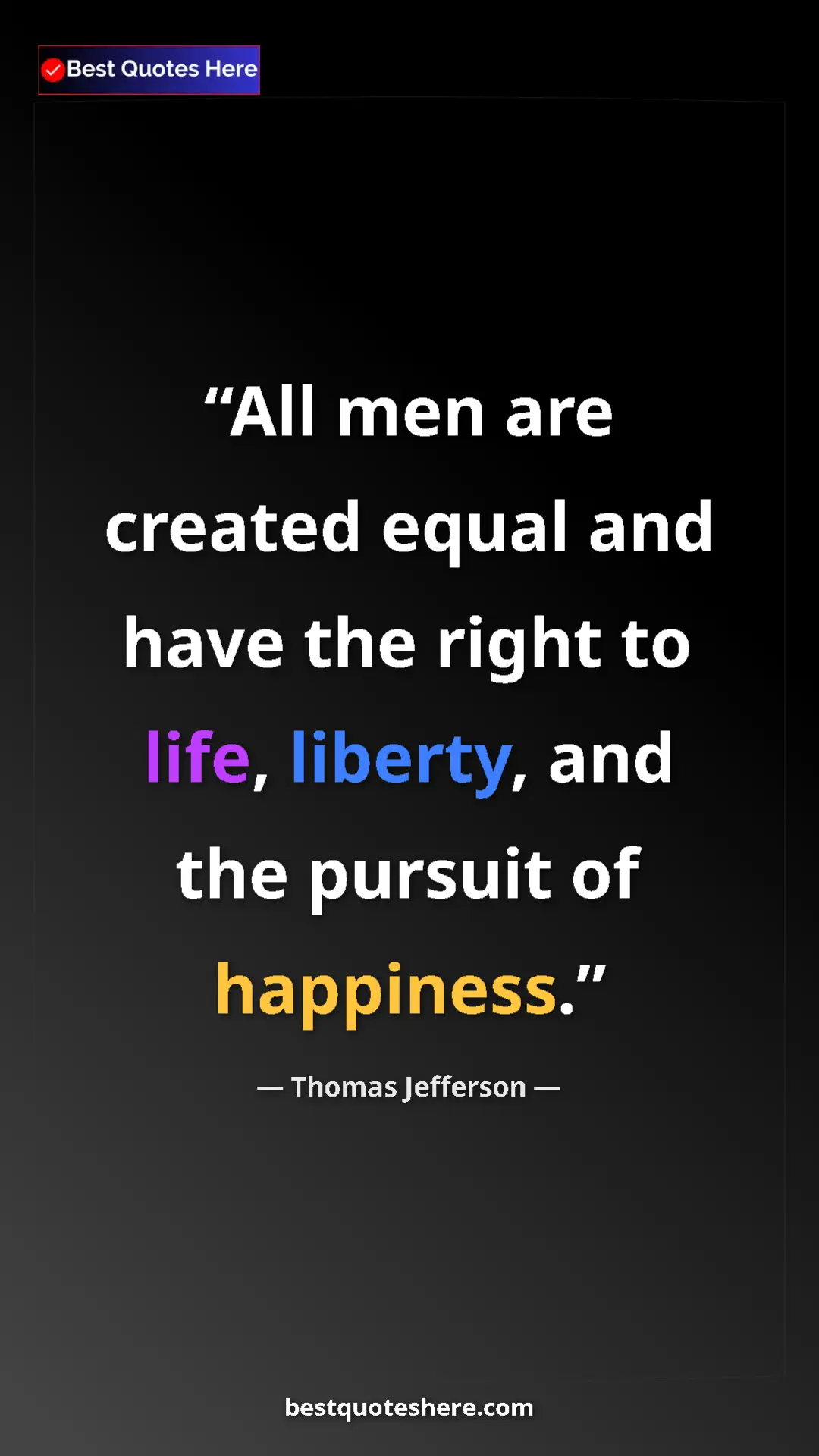 Thomas Jefferson Quote Card: "All men are created equal and have the right to life,..." Pinterest quote poster by Thomas Jefferson: "All men are created equal and have the right to life,..."