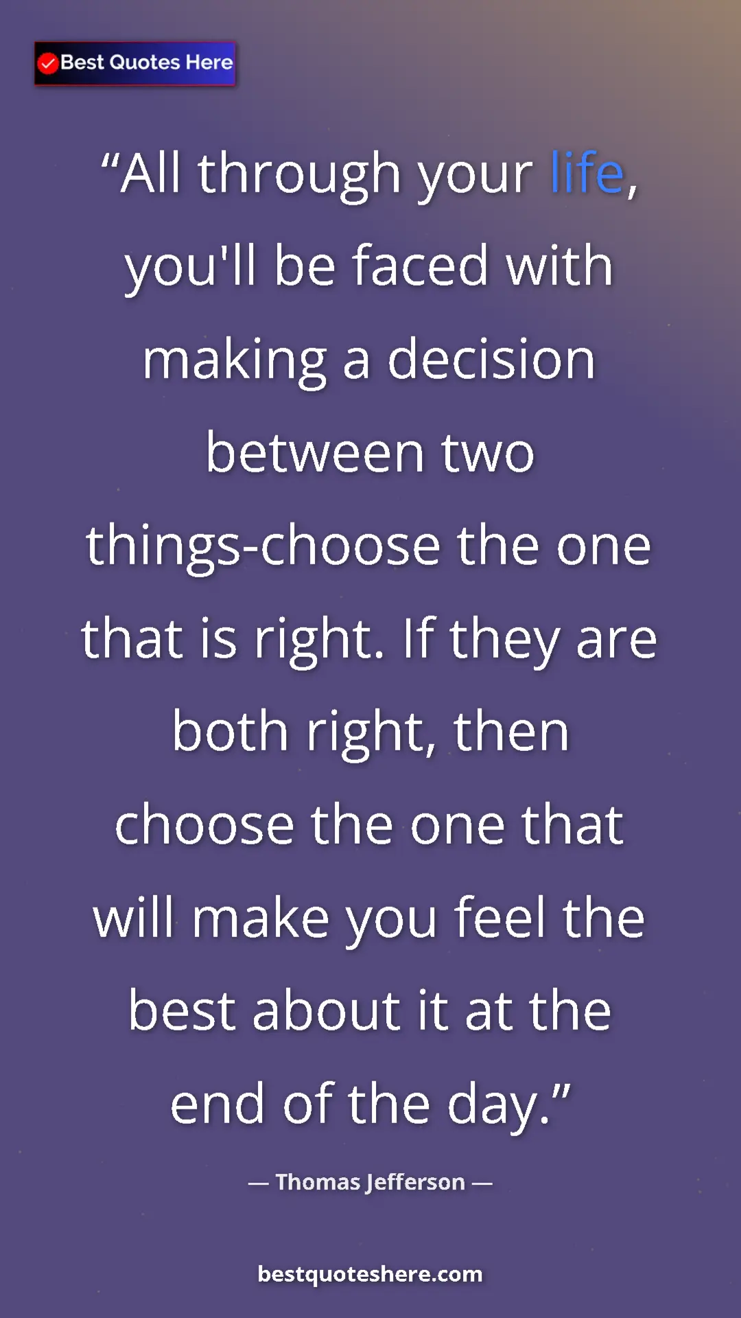 Pinterest quote poster by Thomas Jefferson: "All through your life, you'll be faced with making a..."