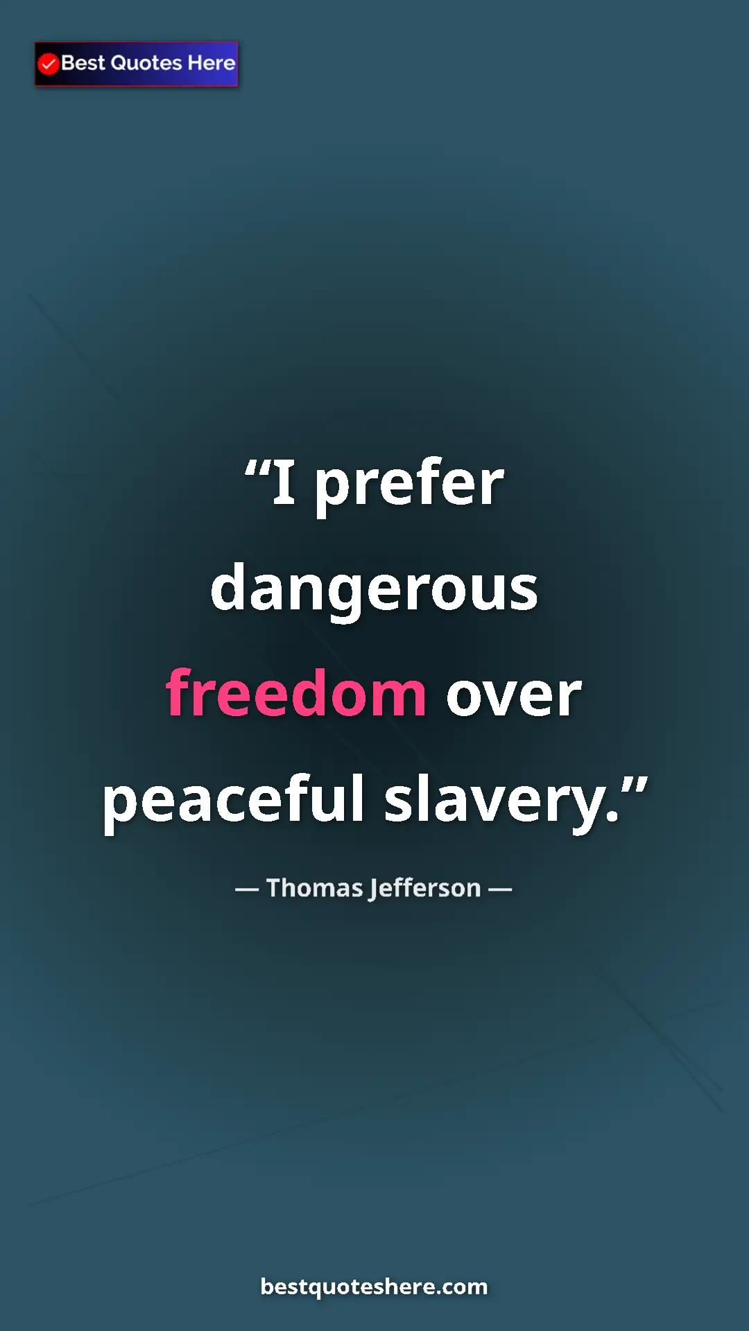 Pinterest quote poster by Thomas Jefferson: "I prefer dangerous freedom over peaceful slavery."