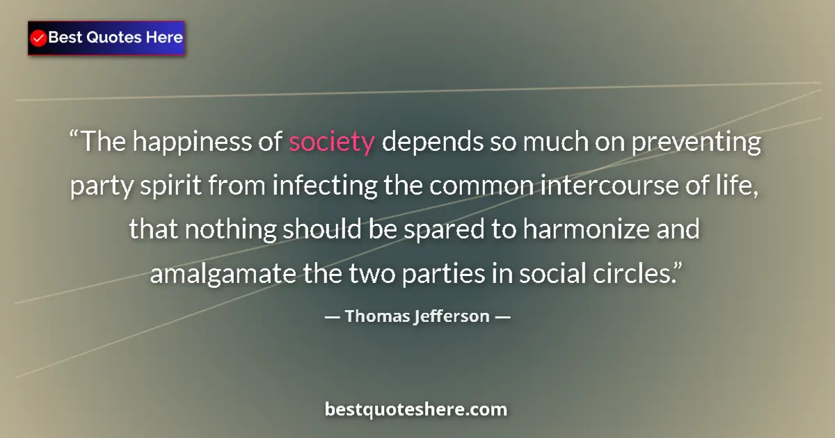 Quote by Thomas Jefferson: The happiness of society depends so much on preven