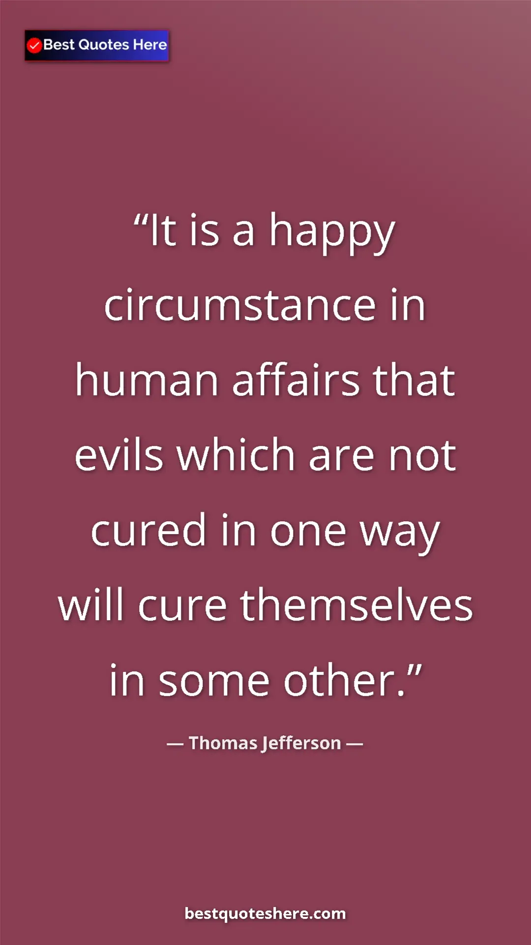 Pinterest quote poster by Thomas Jefferson: "It is a happy circumstance in human affairs that evils..."