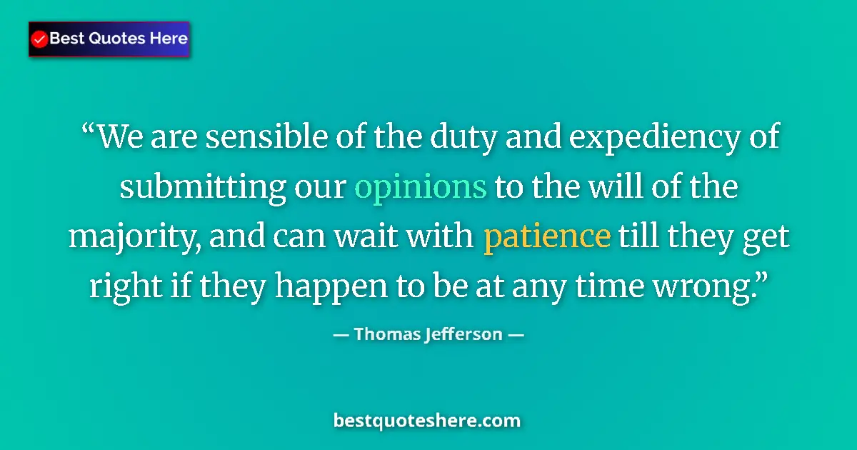 Quote by Thomas Jefferson: We are sensible of the duty and expediency of subm