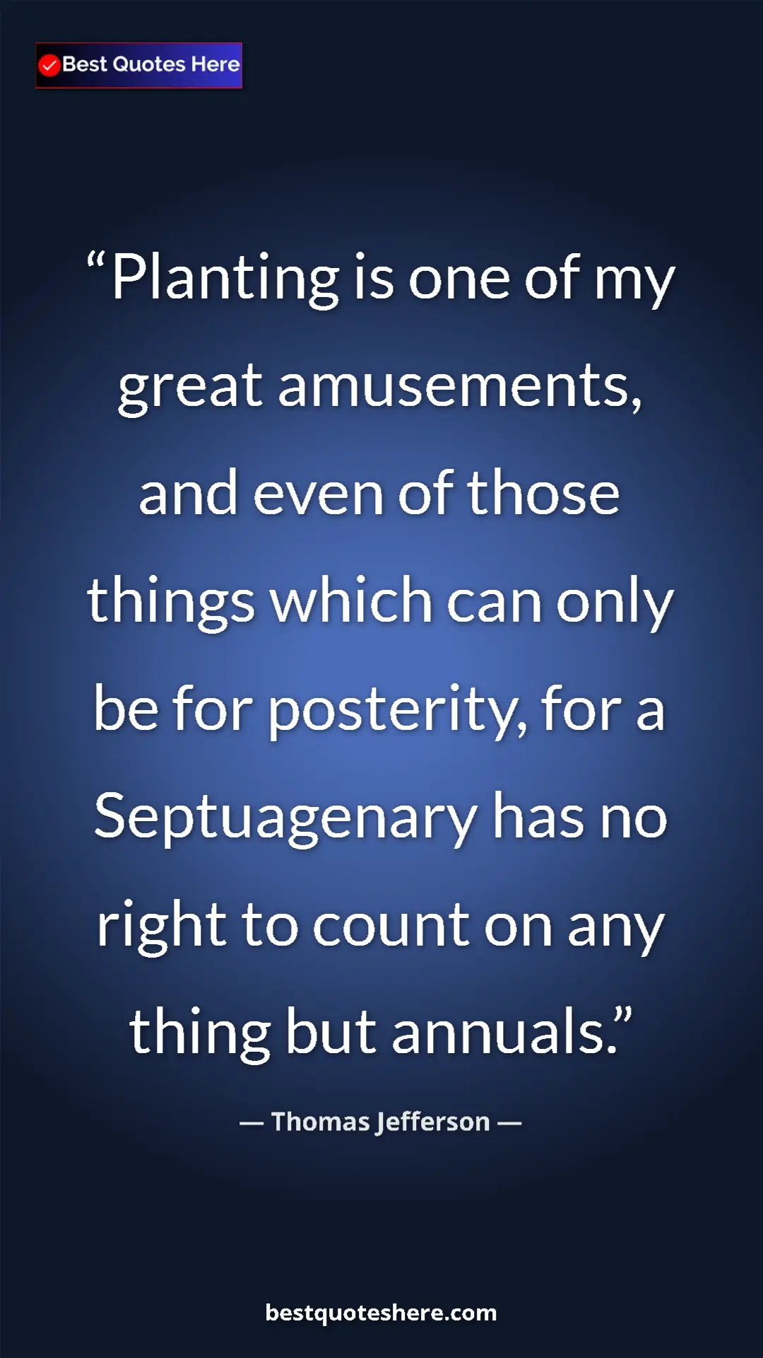 Pinterest quote poster by Thomas Jefferson: "Planting is one of my great amusements, and even of those..."