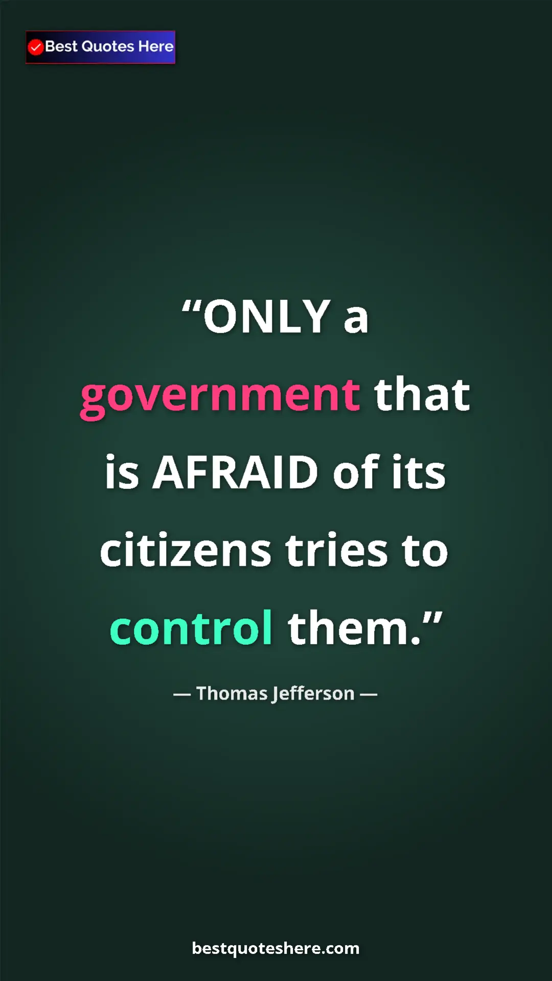 Thomas Jefferson Quote Card: "ONLY a government that is AFRAID of its citizens tries to..." Pinterest quote poster by Thomas Jefferson: "ONLY a government that is AFRAID of its citizens tries to..."