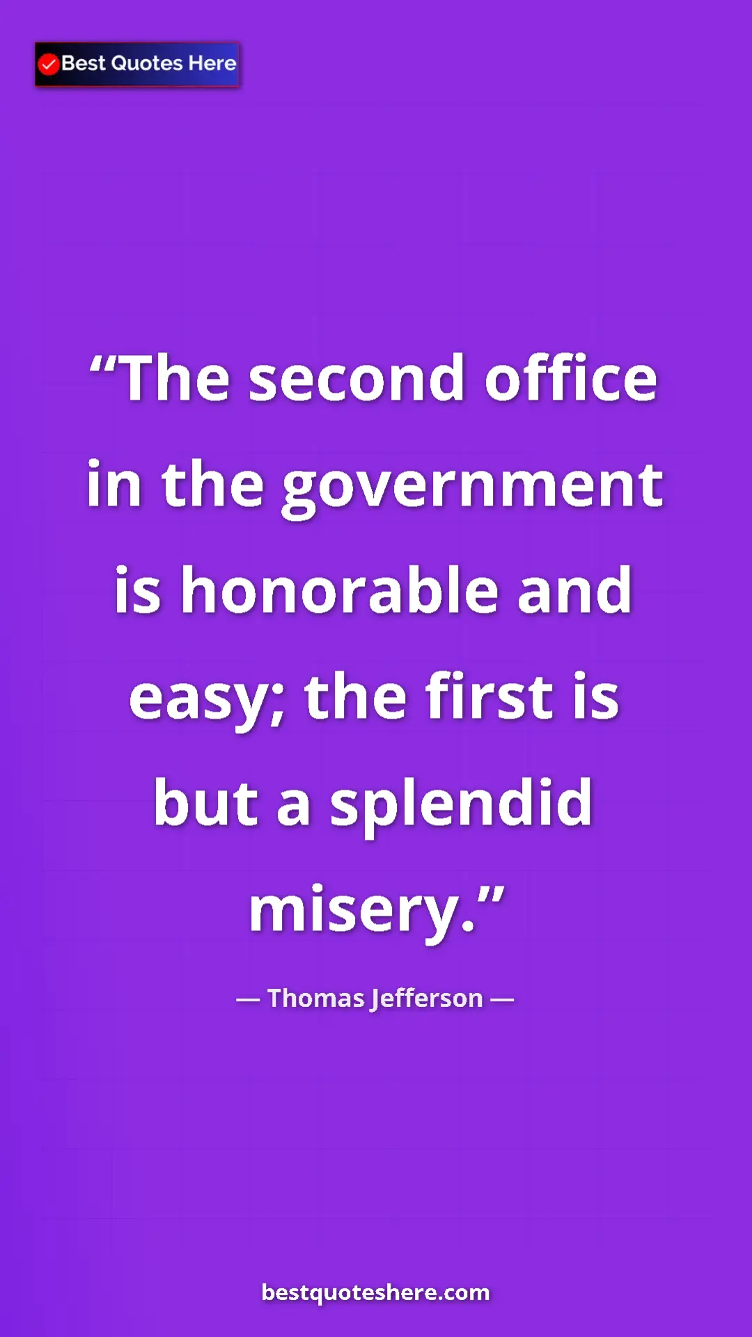 Thomas Jefferson Quote Card: "The second office in the government is honorable and easy;..." Pinterest quote poster by Thomas Jefferson: "The second office in the government is honorable and easy;..."
