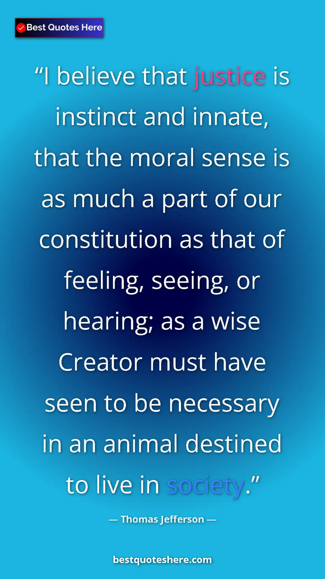 Pinterest quote poster by Thomas Jefferson: "I believe that justice is instinct and innate, that the..."