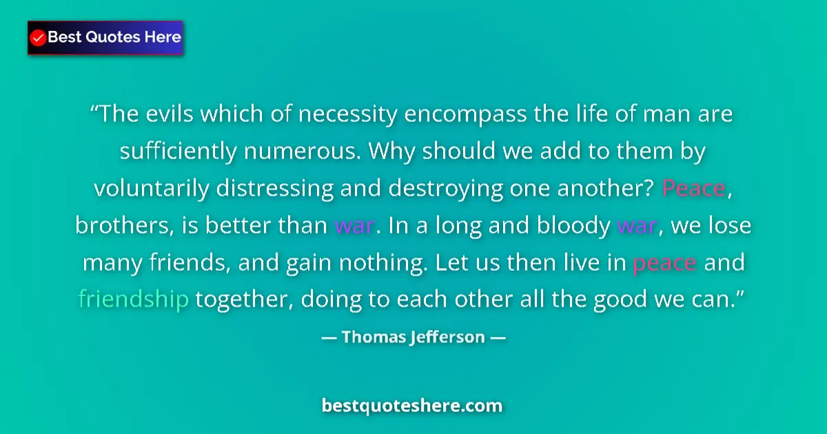 Quote by Thomas Jefferson: The evils which of necessity encompass the life of