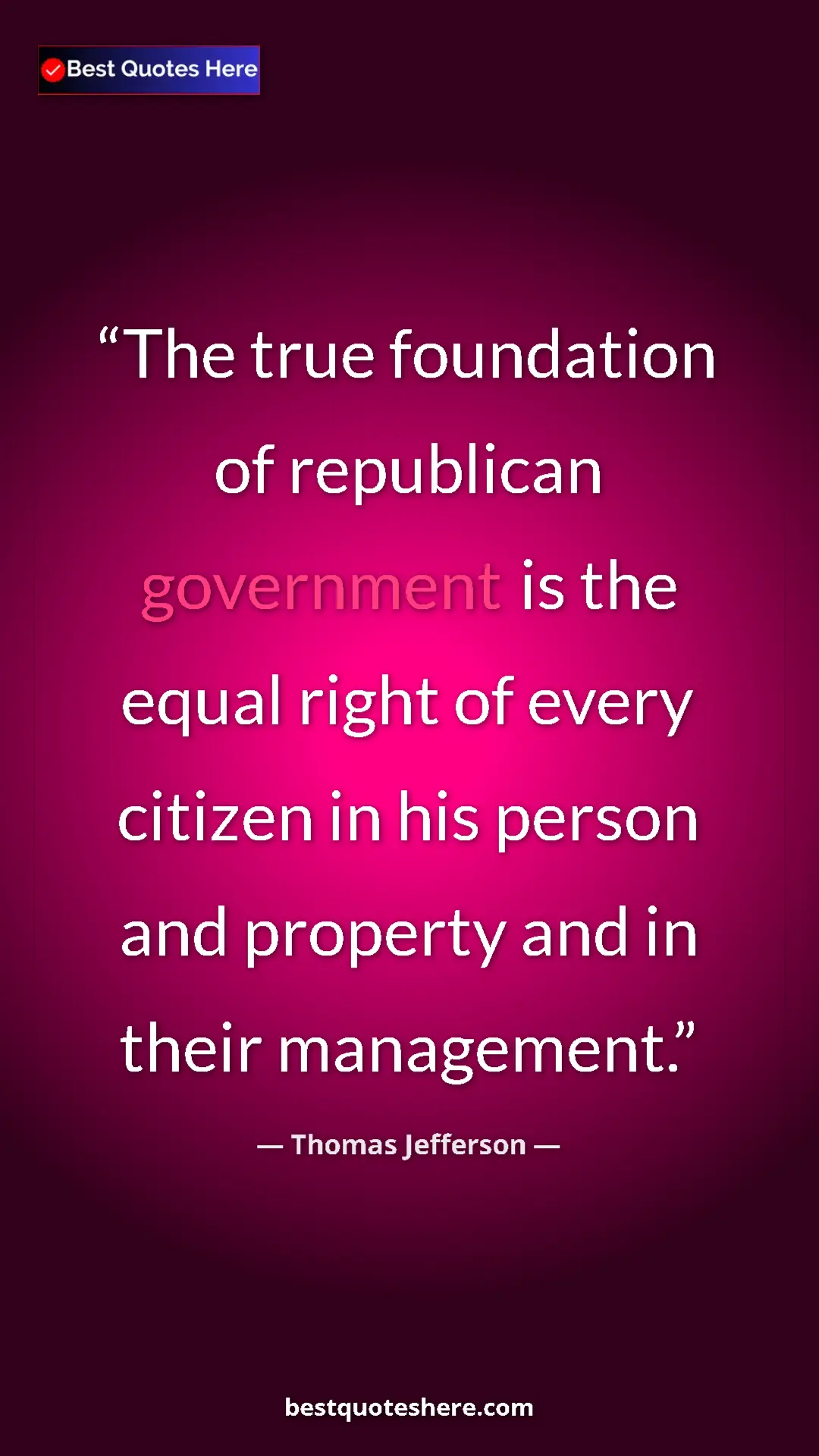 Pinterest quote poster by Thomas Jefferson: "The true foundation of republican government is the equal..."