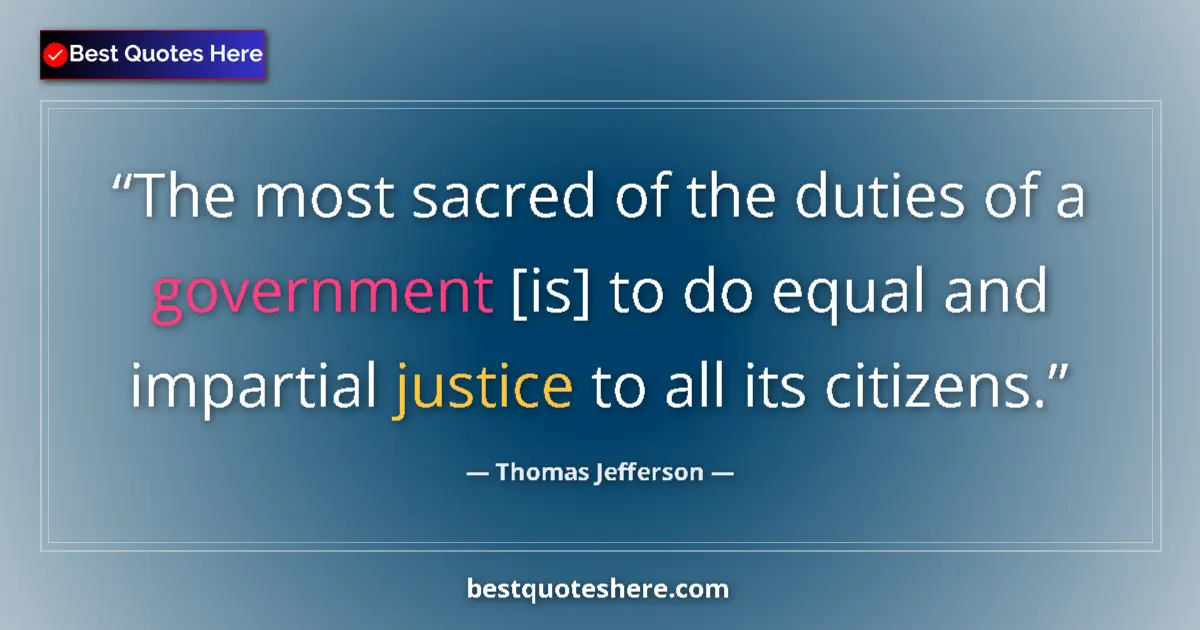 Thomas Jefferson quote: "The most sacred of the duties of a government [is] to do..."
