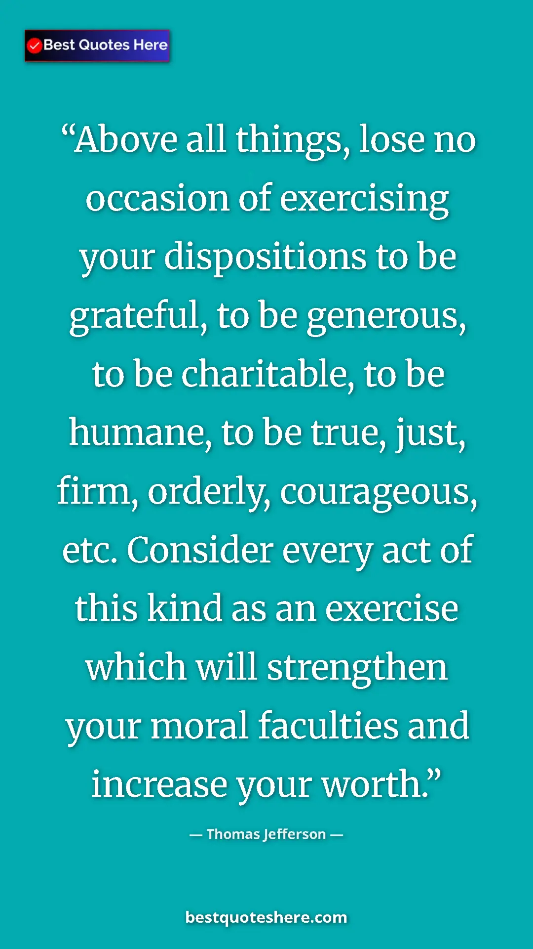 Thomas Jefferson Quote Card: "Above all things, lose no occasion of exercising your..." Pinterest quote poster by Thomas Jefferson: "Above all things, lose no occasion of exercising your..."