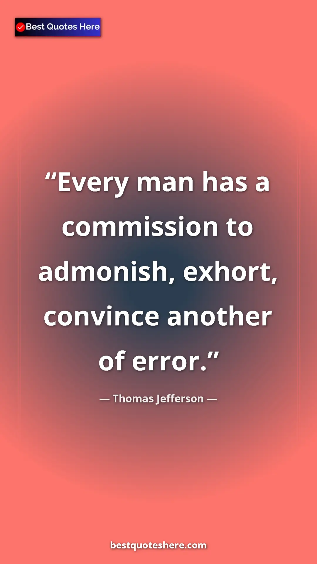 Thomas Jefferson Quote Card: "Every man has a commission to admonish, exhort, convince..." Pinterest quote poster by Thomas Jefferson: "Every man has a commission to admonish, exhort, convince..."