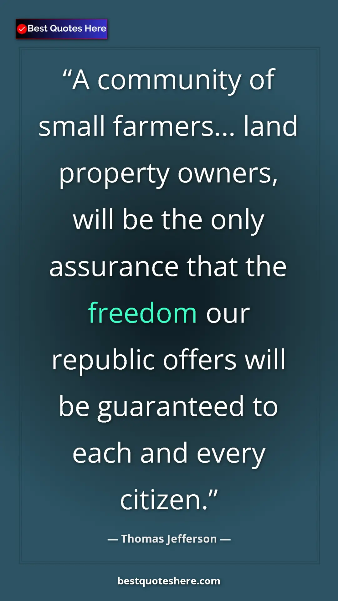Thomas Jefferson Quote Card: "A community of small farmers... land property owners, will..." Pinterest quote poster by Thomas Jefferson: "A community of small farmers... land property owners, will..."