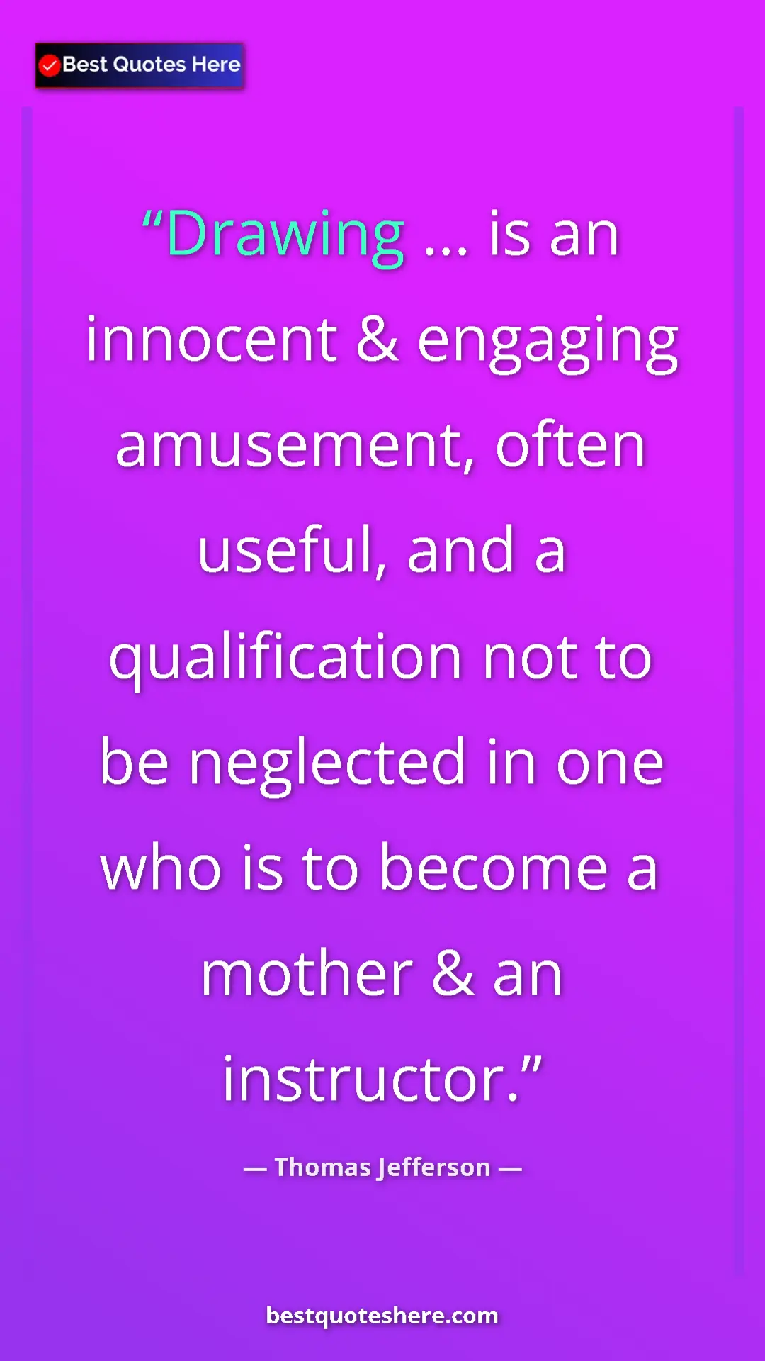Thomas Jefferson Quote Card: "Drawing ... is an innocent & engaging amusement, often..." Pinterest quote poster by Thomas Jefferson: "Drawing ... is an innocent & engaging amusement, often..."