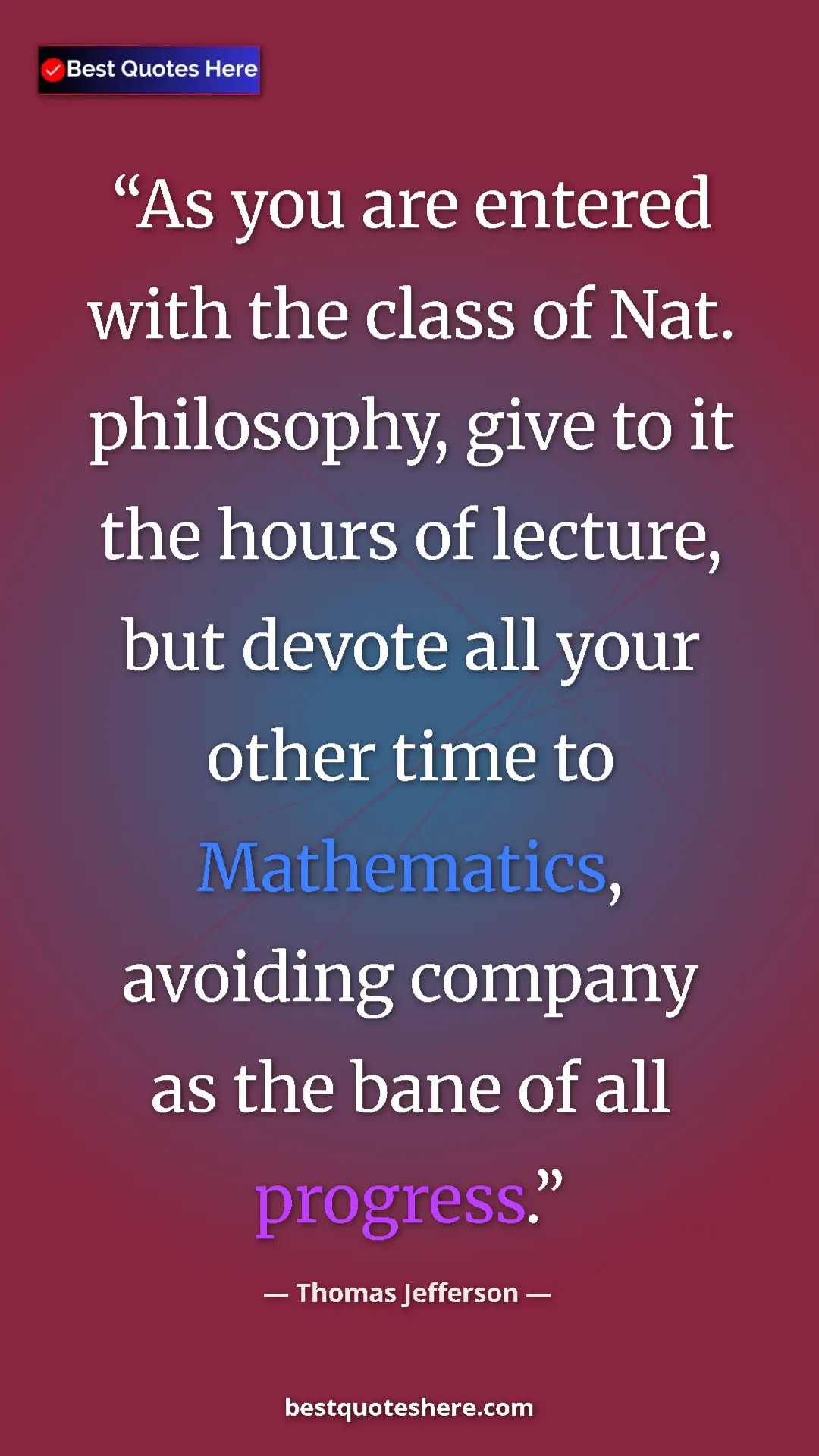 Thomas Jefferson Quote Card: "As you are entered with the class of Nat. philosophy, give..." Pinterest quote poster by Thomas Jefferson: "As you are entered with the class of Nat. philosophy, give..."