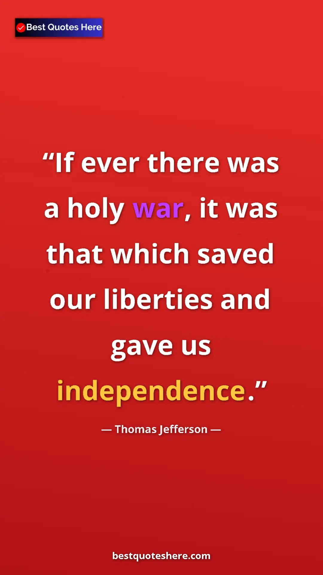 Thomas Jefferson Quote Card: "If ever there was a holy war, it was that which saved our..." Pinterest quote poster by Thomas Jefferson: "If ever there was a holy war, it was that which saved our..."