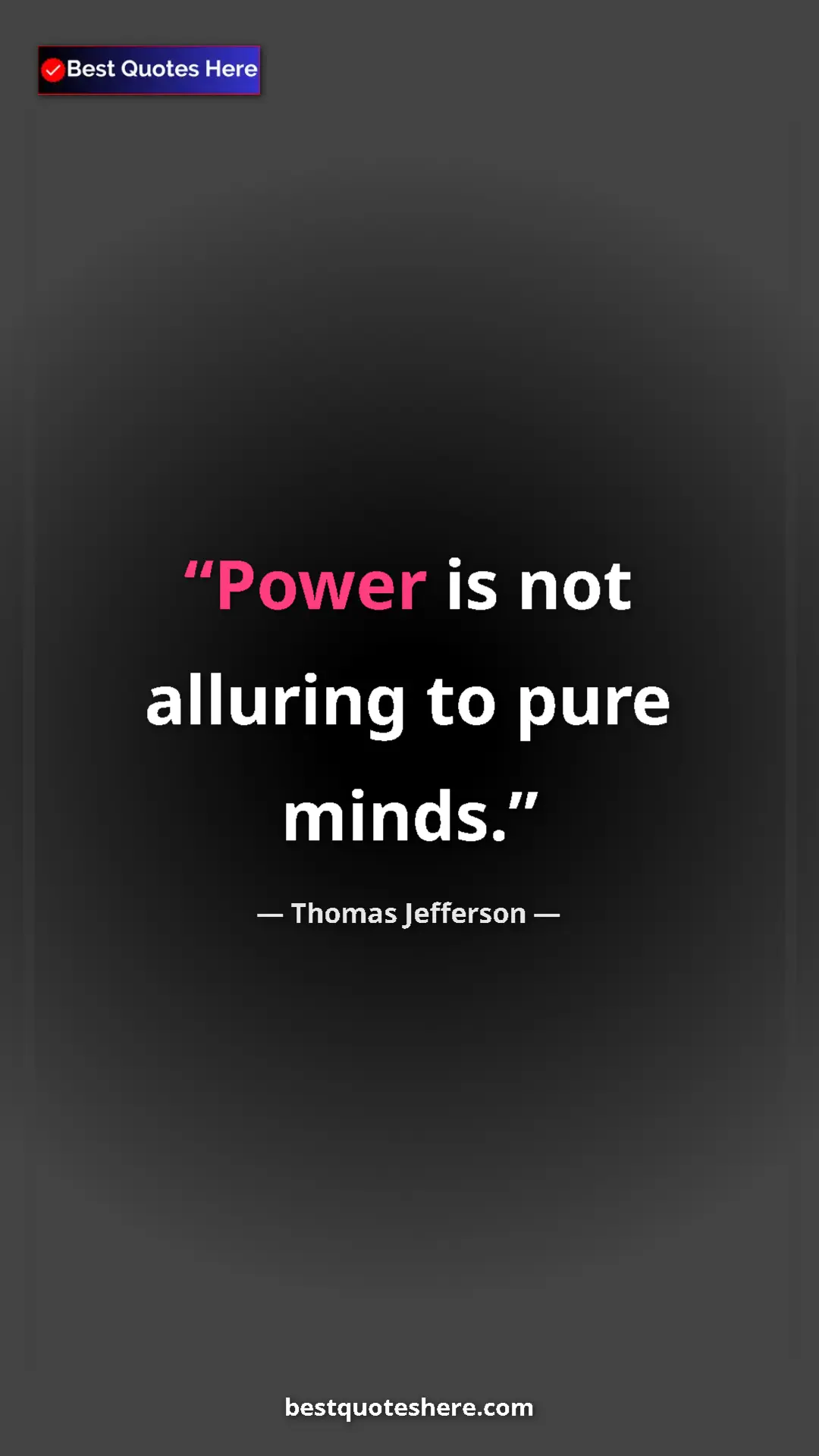 Thomas Jefferson Quote Card: "Power is not alluring to pure minds." Pinterest quote poster by Thomas Jefferson: "Power is not alluring to pure minds."