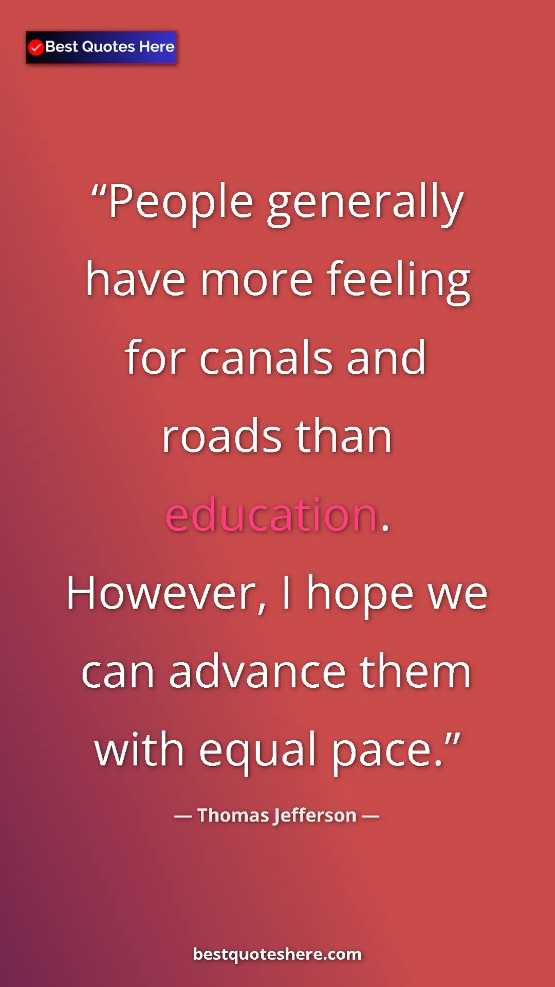 Thomas Jefferson Quote Card: "People generally have more feeling for canals and roads..." Pinterest quote poster by Thomas Jefferson: "People generally have more feeling for canals and roads..."