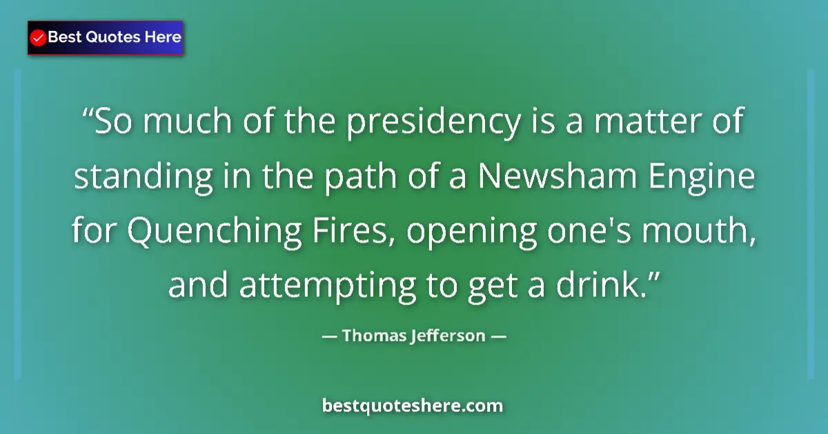 Quote by Thomas Jefferson: So much of the presidency is a matter of standing