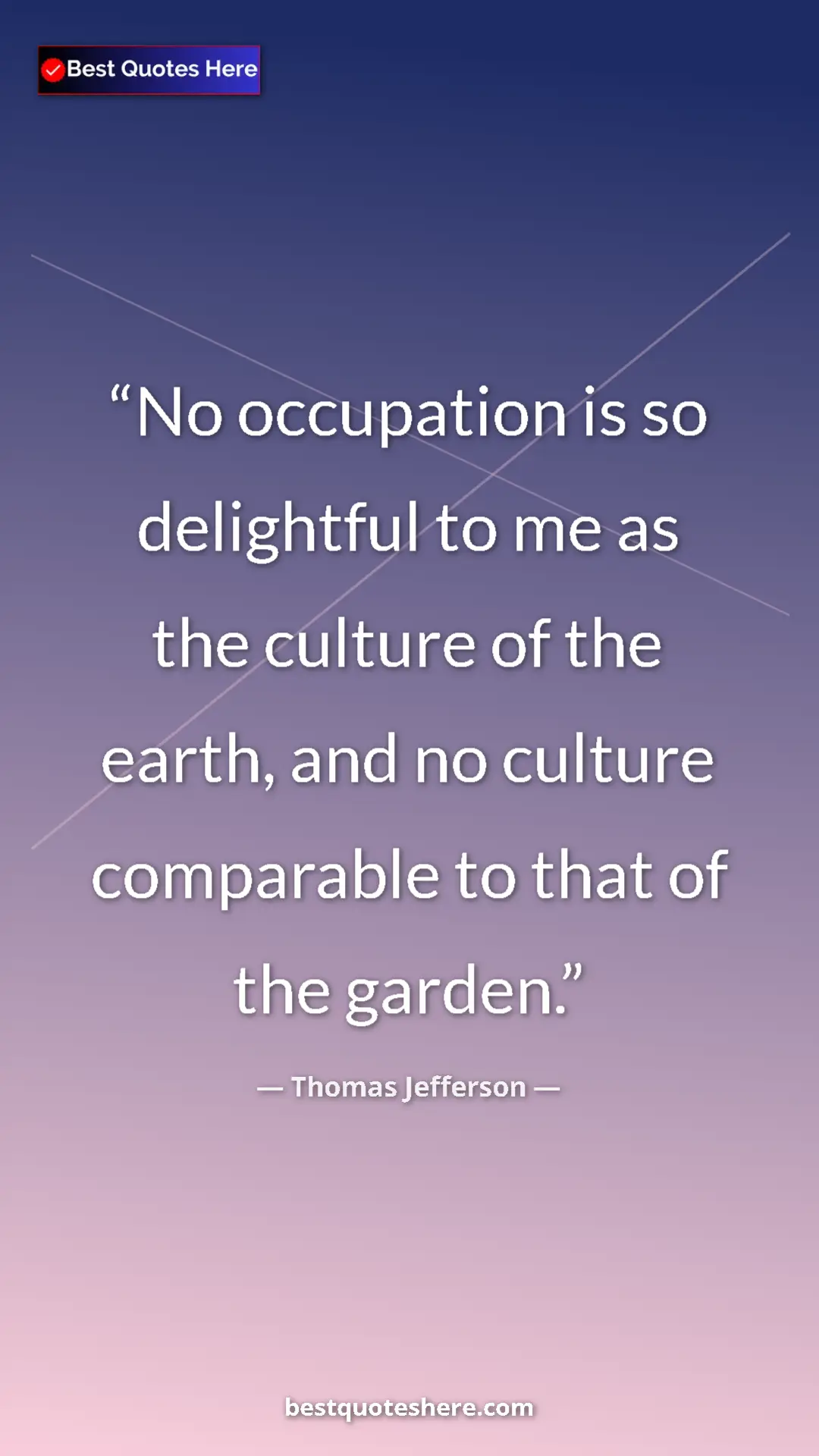 Pinterest quote poster by Thomas Jefferson: "No occupation is so delightful to me as the culture of the..."