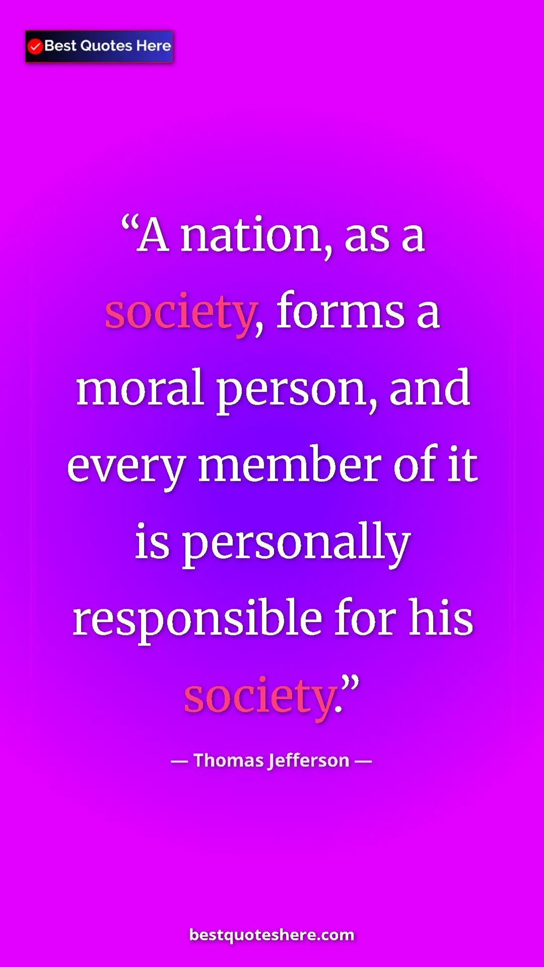 Thomas Jefferson Quote Card: "A nation, as a society, forms a moral person, and every..." Pinterest quote poster by Thomas Jefferson: "A nation, as a society, forms a moral person, and every..."