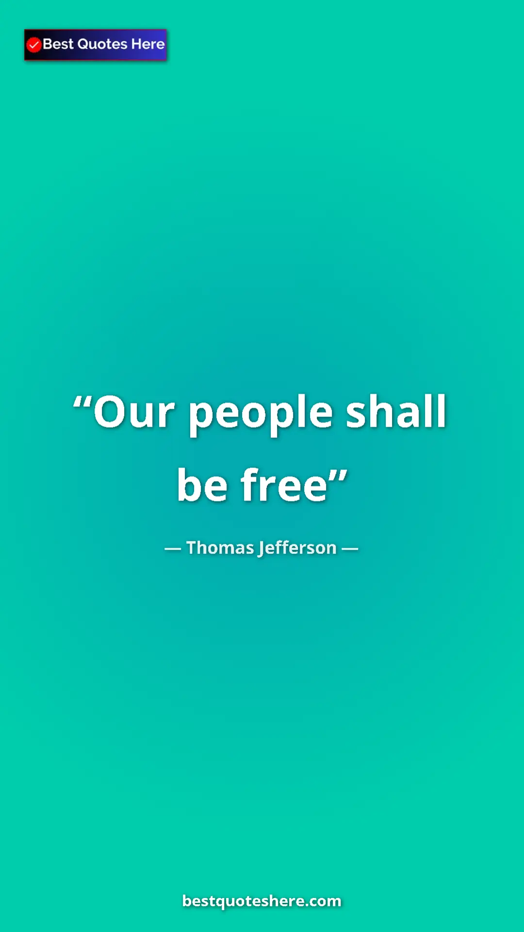 Pinterest quote poster by Thomas Jefferson: "Our people shall be free"