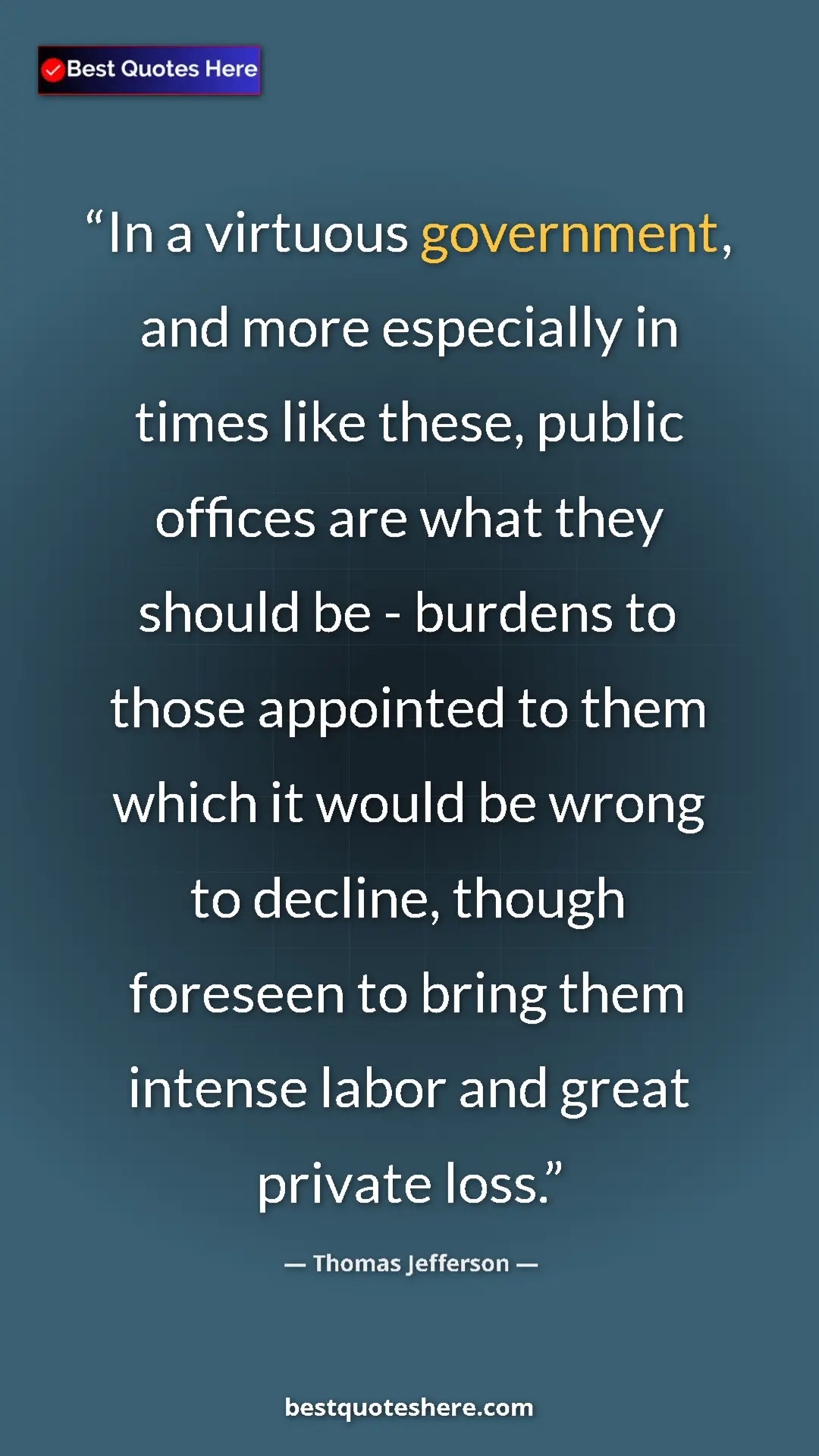 Pinterest quote poster by Thomas Jefferson: "In a virtuous government, and more especially in times like..."