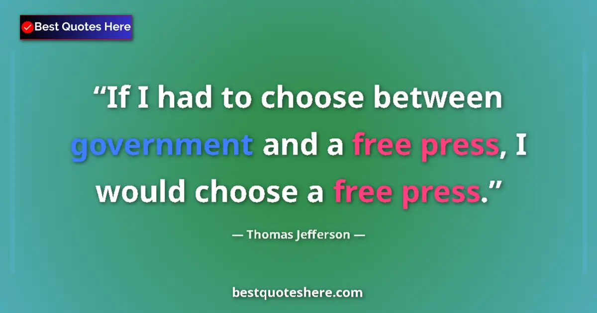 Quote by Thomas Jefferson: If I had to choose between government and a free p