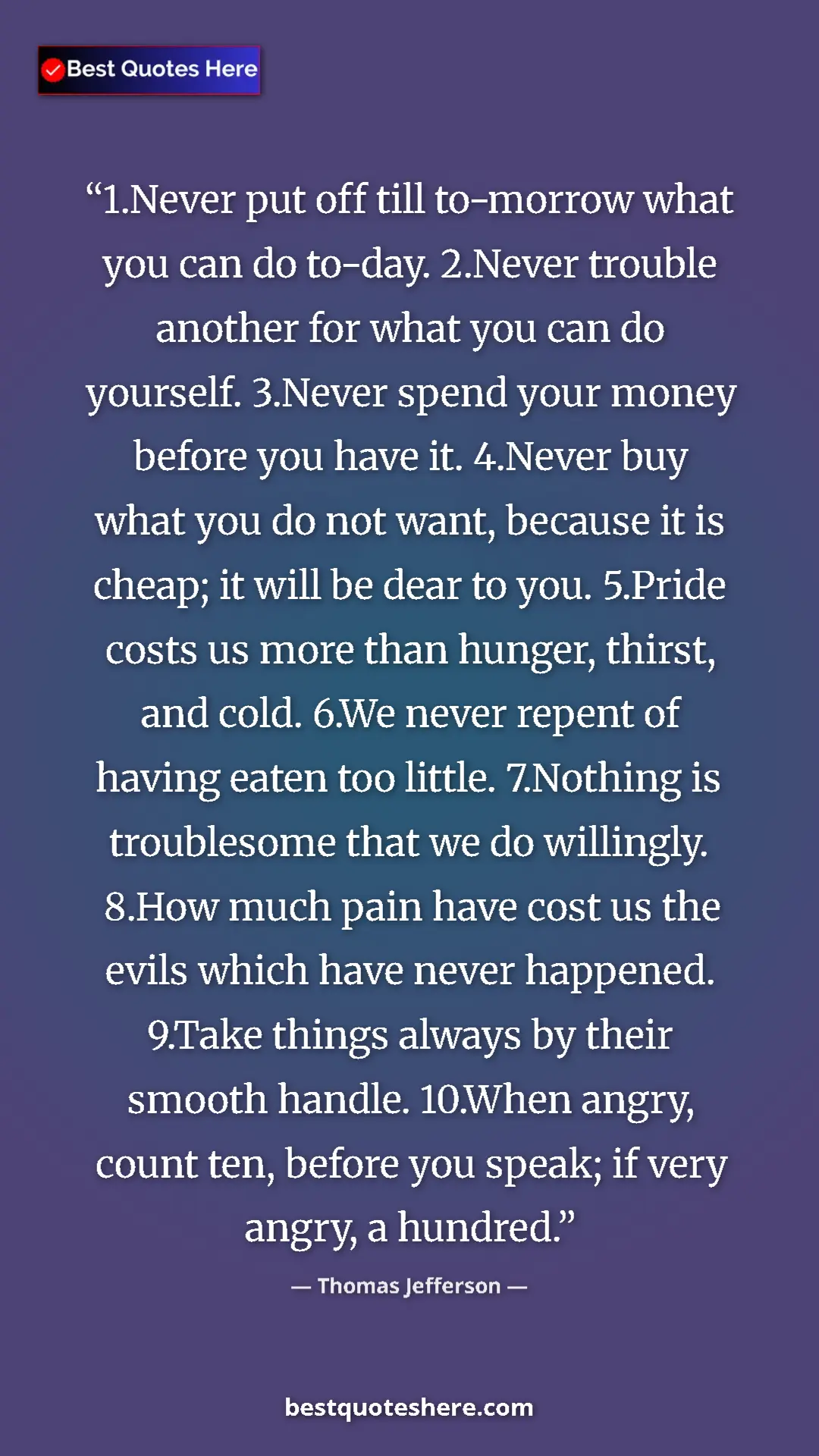 Thomas Jefferson Quote Card: "1.Never put off till to-morrow what you can do to-day...." Pinterest quote poster by Thomas Jefferson: "1.Never put off till to-morrow what you can do to-day...."