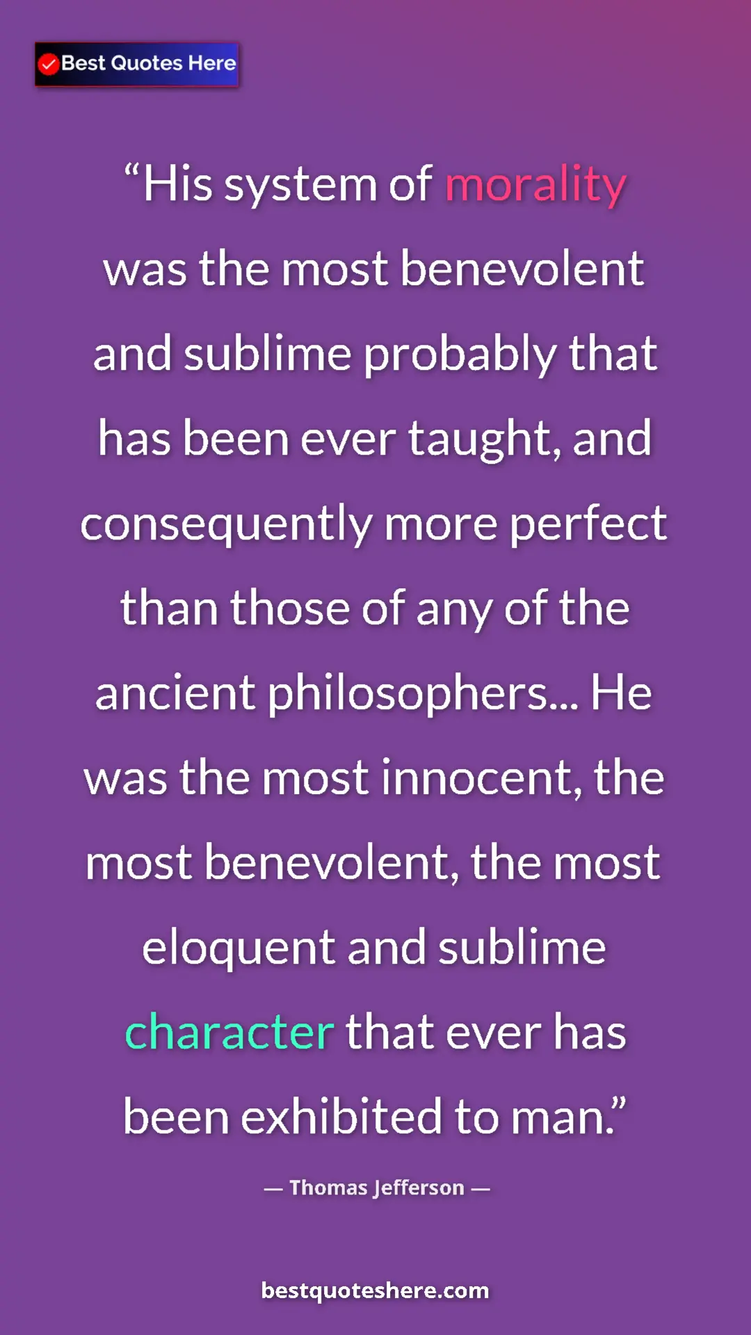Thomas Jefferson Quote Card: "His system of morality was the most benevolent and sublime..." Pinterest quote poster by Thomas Jefferson: "His system of morality was the most benevolent and sublime..."
