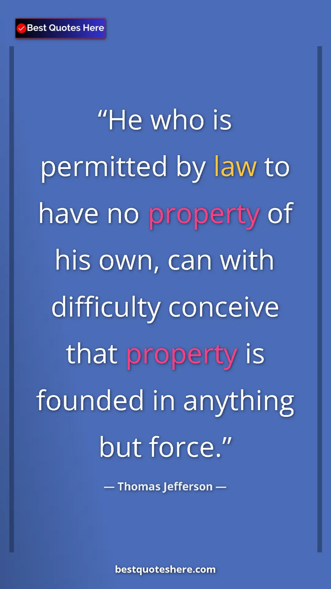 Pinterest quote poster by Thomas Jefferson: "He who is permitted by law to have no property of his own,..."