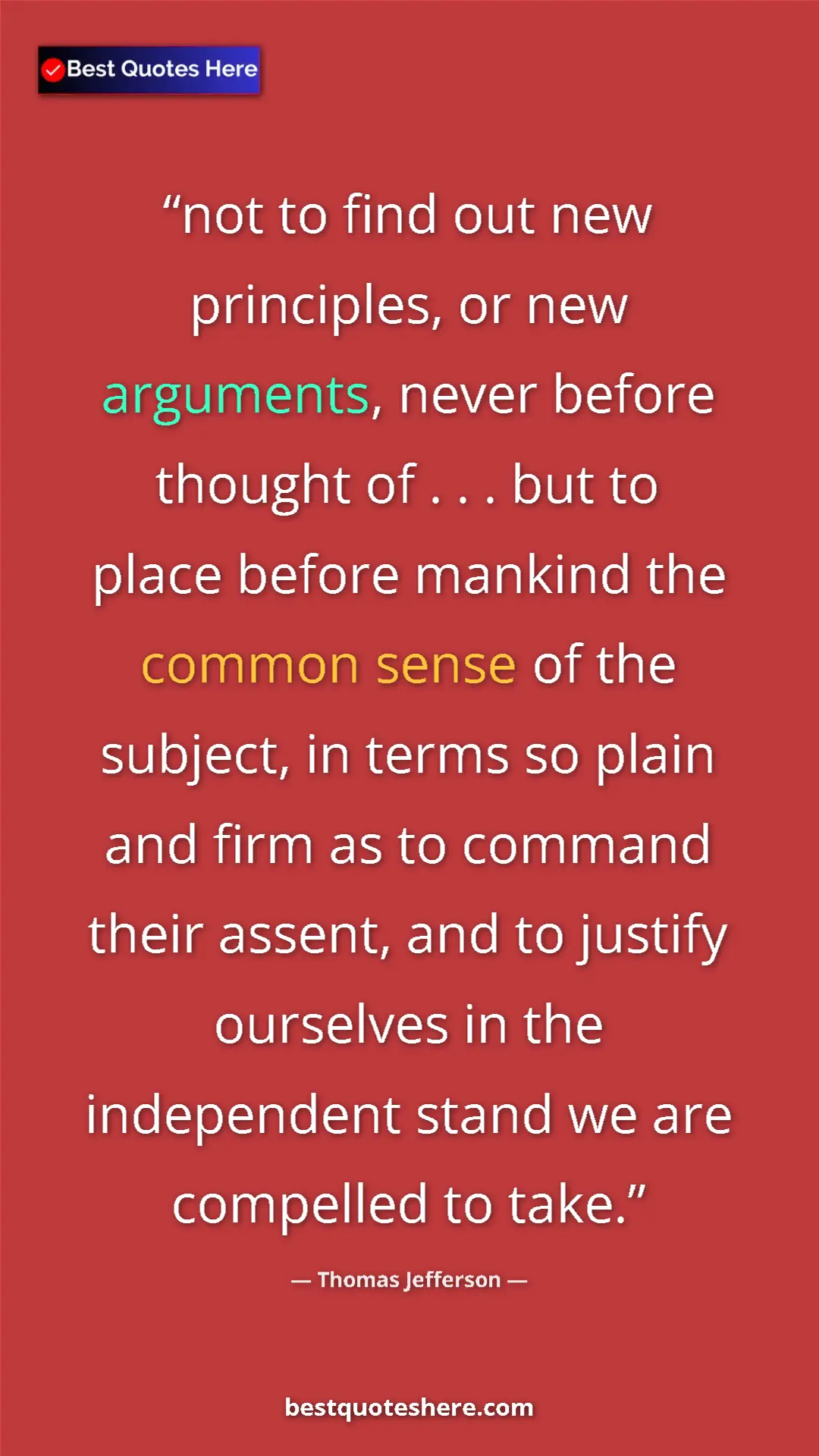 Pinterest quote poster by Thomas Jefferson: "not to find out new principles, or new arguments, never..."
