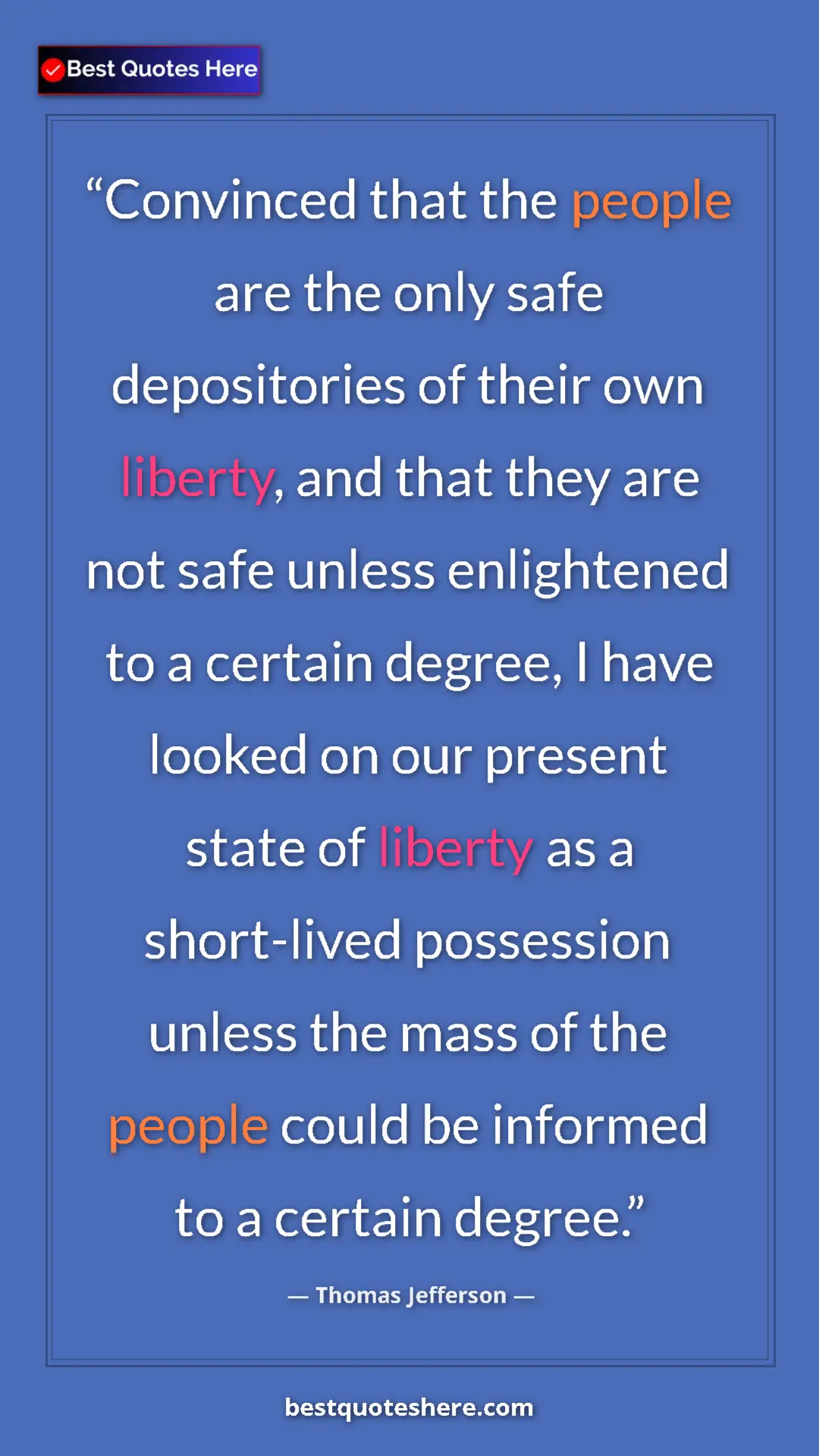 Pinterest quote poster by Thomas Jefferson: "Convinced that the people are the only safe depositories of..."