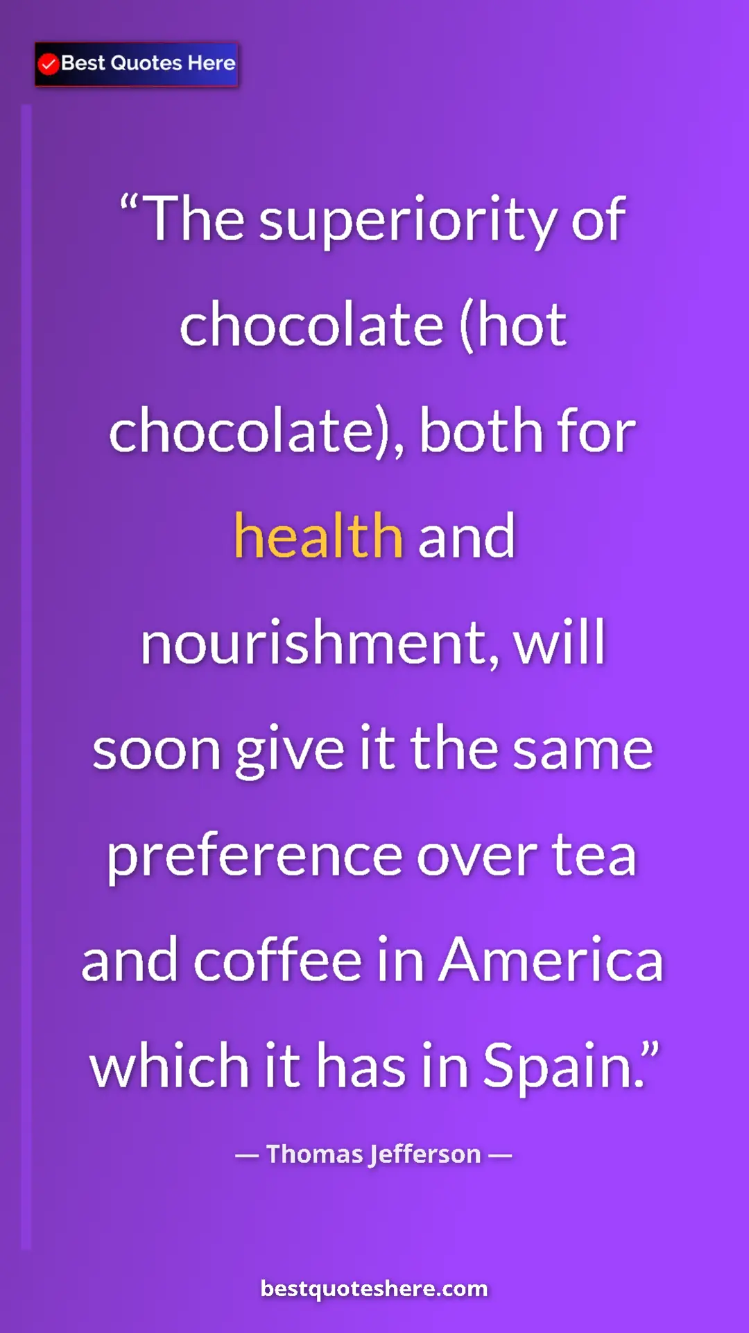 Pinterest quote poster by Thomas Jefferson: "The superiority of chocolate (hot chocolate), both for..."