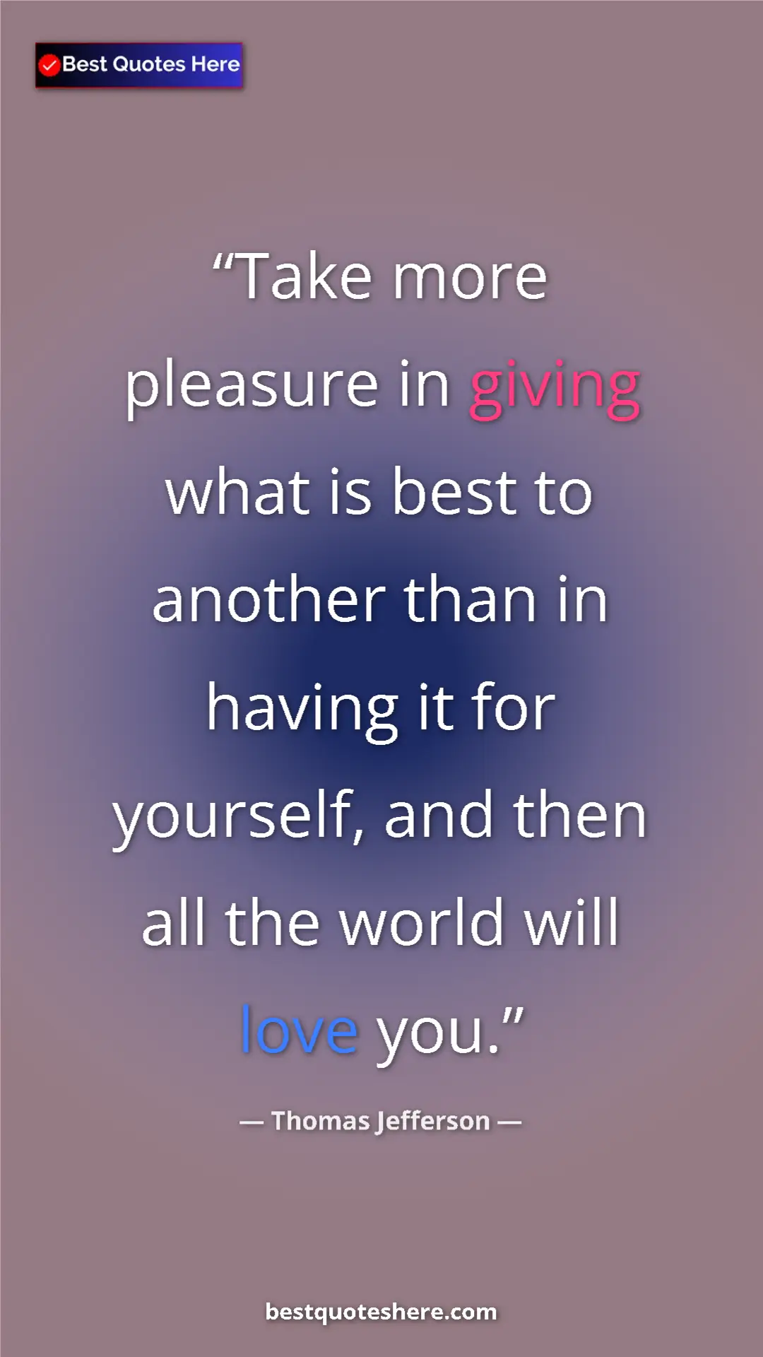 Pinterest quote poster by Thomas Jefferson: "Take more pleasure in giving what is best to another than..."
