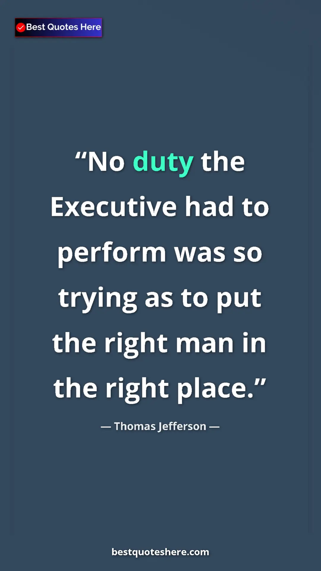 Thomas Jefferson Quote Card: "No duty the Executive had to perform was so trying as to..." Pinterest quote poster by Thomas Jefferson: "No duty the Executive had to perform was so trying as to..."