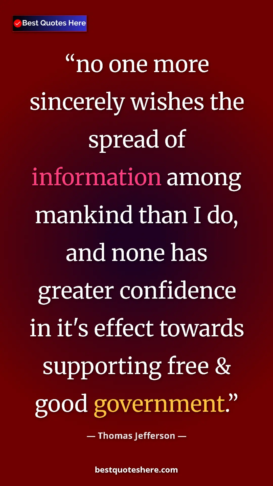 Thomas Jefferson Quote Card: "no one more sincerely wishes the spread of information..." Pinterest quote poster by Thomas Jefferson: "no one more sincerely wishes the spread of information..."