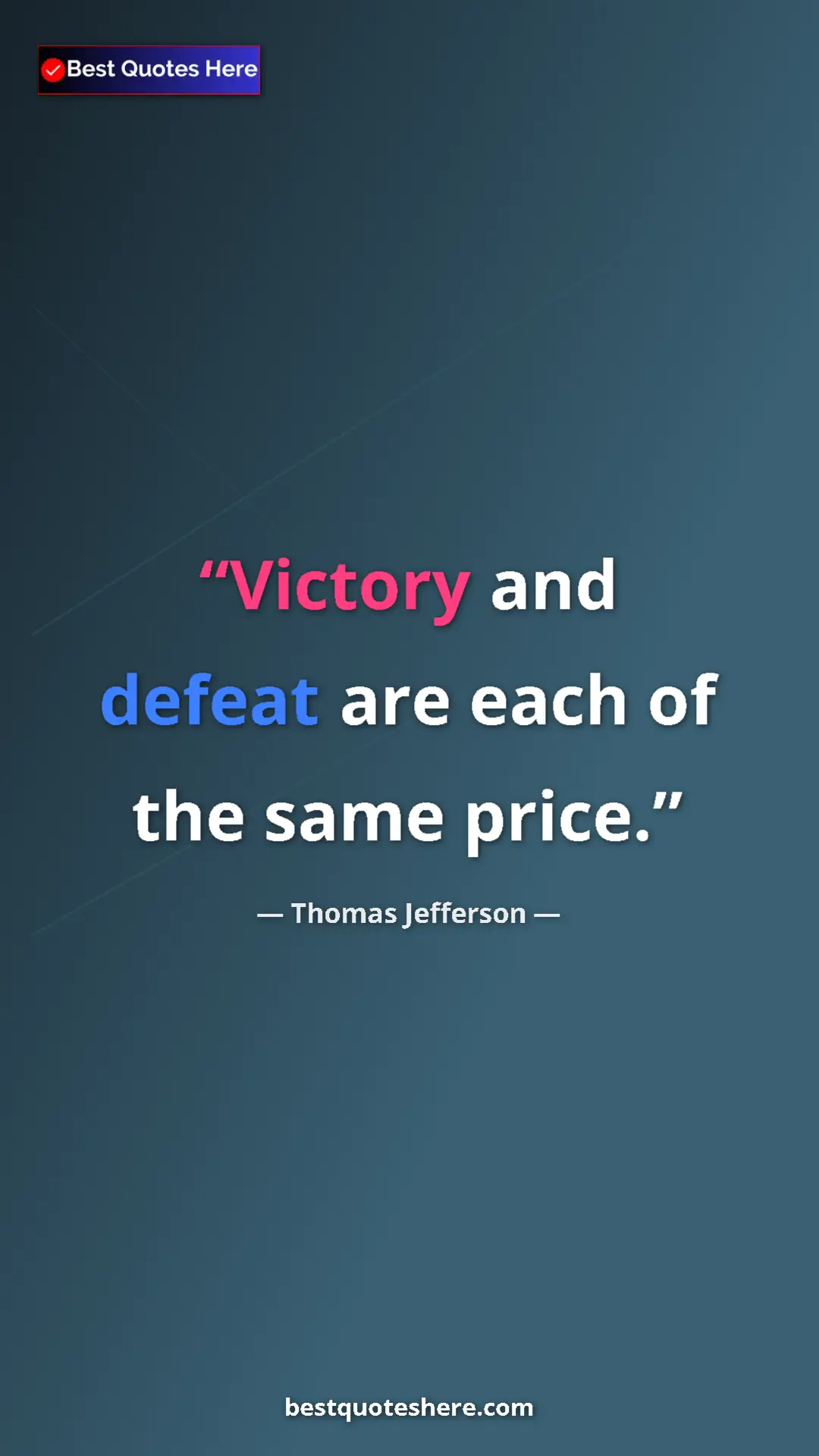 Pinterest quote poster by Thomas Jefferson: "Victory and defeat are each of the same price."
