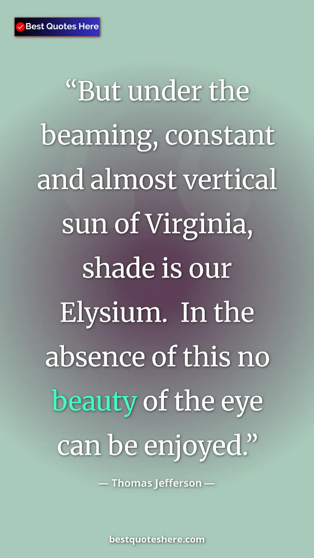 Thomas Jefferson Quote Card: "But under the beaming, constant and almost vertical sun of..." Pinterest quote poster by Thomas Jefferson: "But under the beaming, constant and almost vertical sun of..."