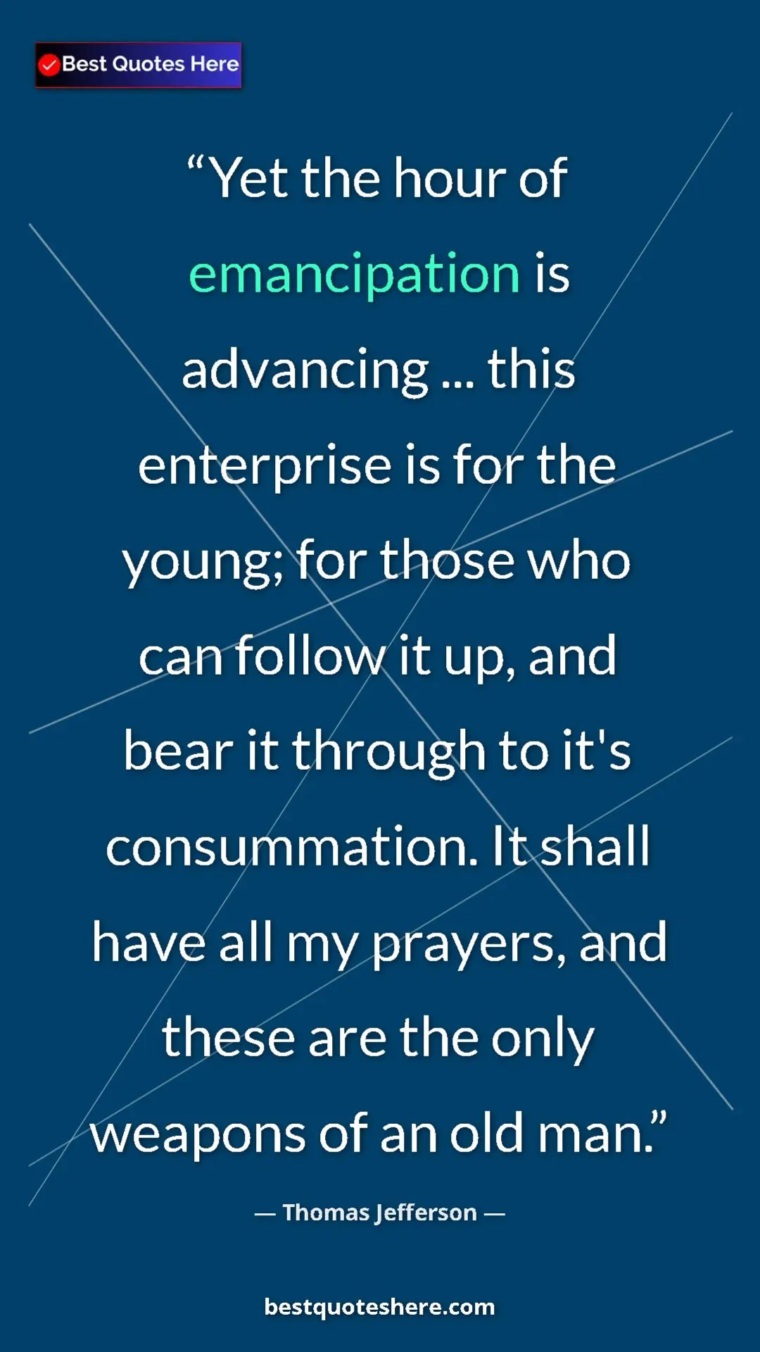 Pinterest quote poster by Thomas Jefferson: "Yet the hour of emancipation is advancing ... this..."