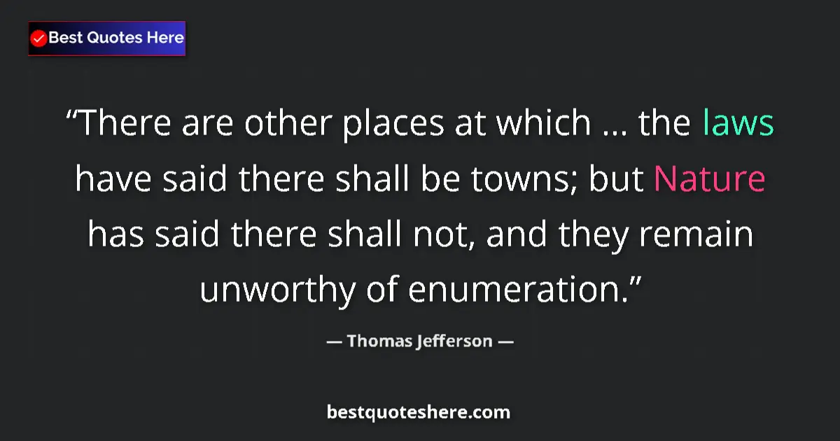 Quote by Thomas Jefferson: There are other places at which ... the laws have