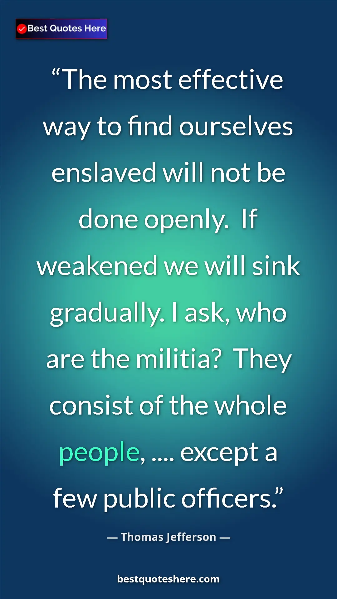Thomas Jefferson Quote Card: "The most effective way to find ourselves enslaved will not..." Pinterest quote poster by Thomas Jefferson: "The most effective way to find ourselves enslaved will not..."