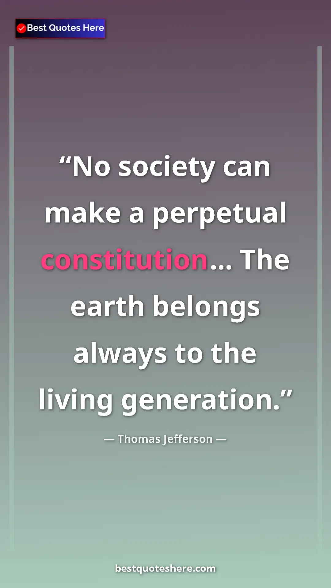 Pinterest quote poster by Thomas Jefferson: "No society can make a perpetual constitution... The earth..."
