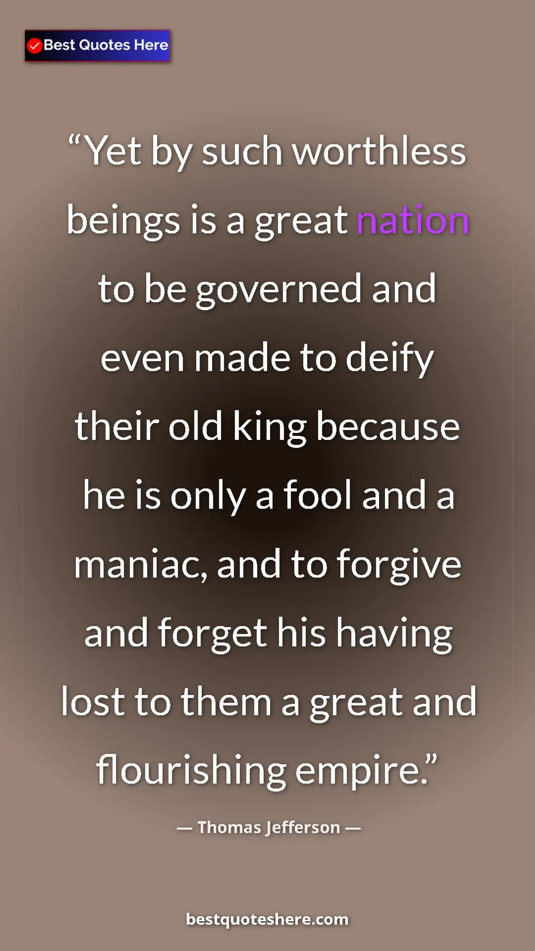 Thomas Jefferson Quote Card: "Yet by such worthless beings is a great nation to be..." Pinterest quote poster by Thomas Jefferson: "Yet by such worthless beings is a great nation to be..."