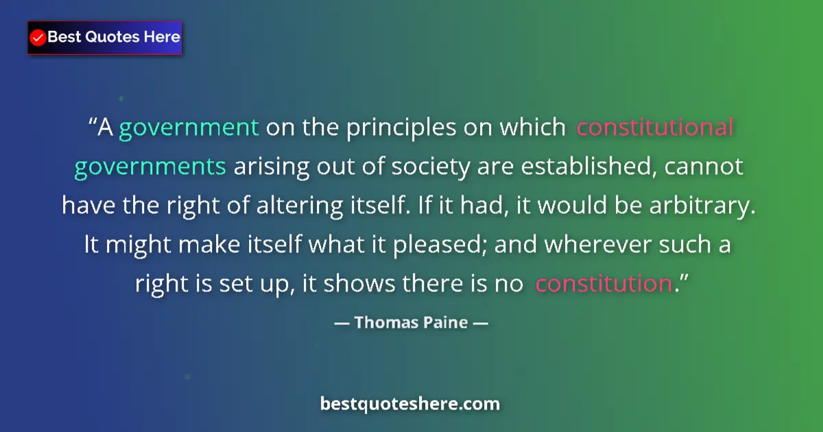 Quote by Thomas Paine: A government on the principles on which constitutional governments arising out of society are establ...