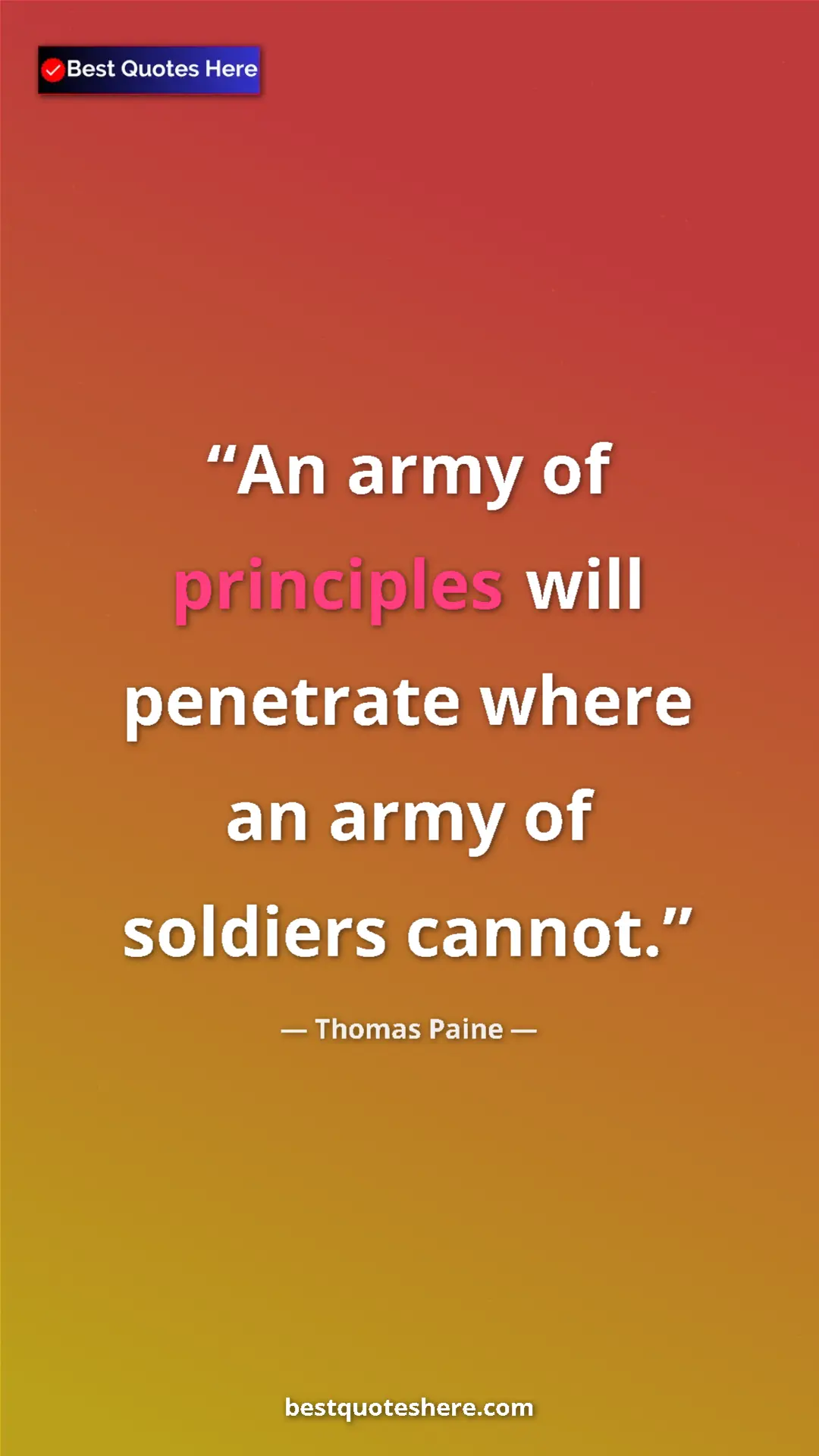 Pinterest quote poster by Thomas Paine: "An army of principles will penetrate where an army of..."