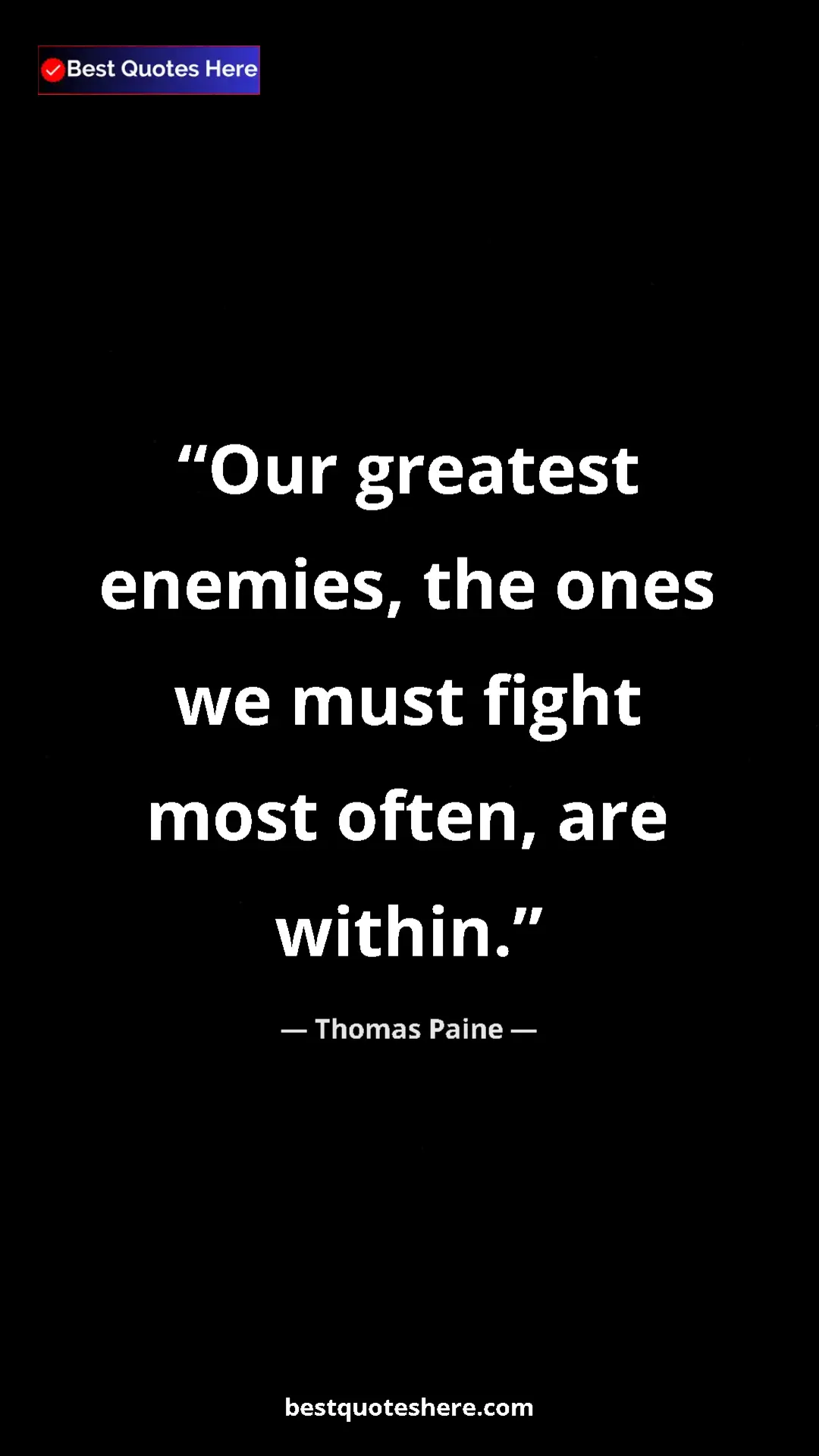 Pinterest quote poster by Thomas Paine: "Our greatest enemies, the ones we must fight most often,..."