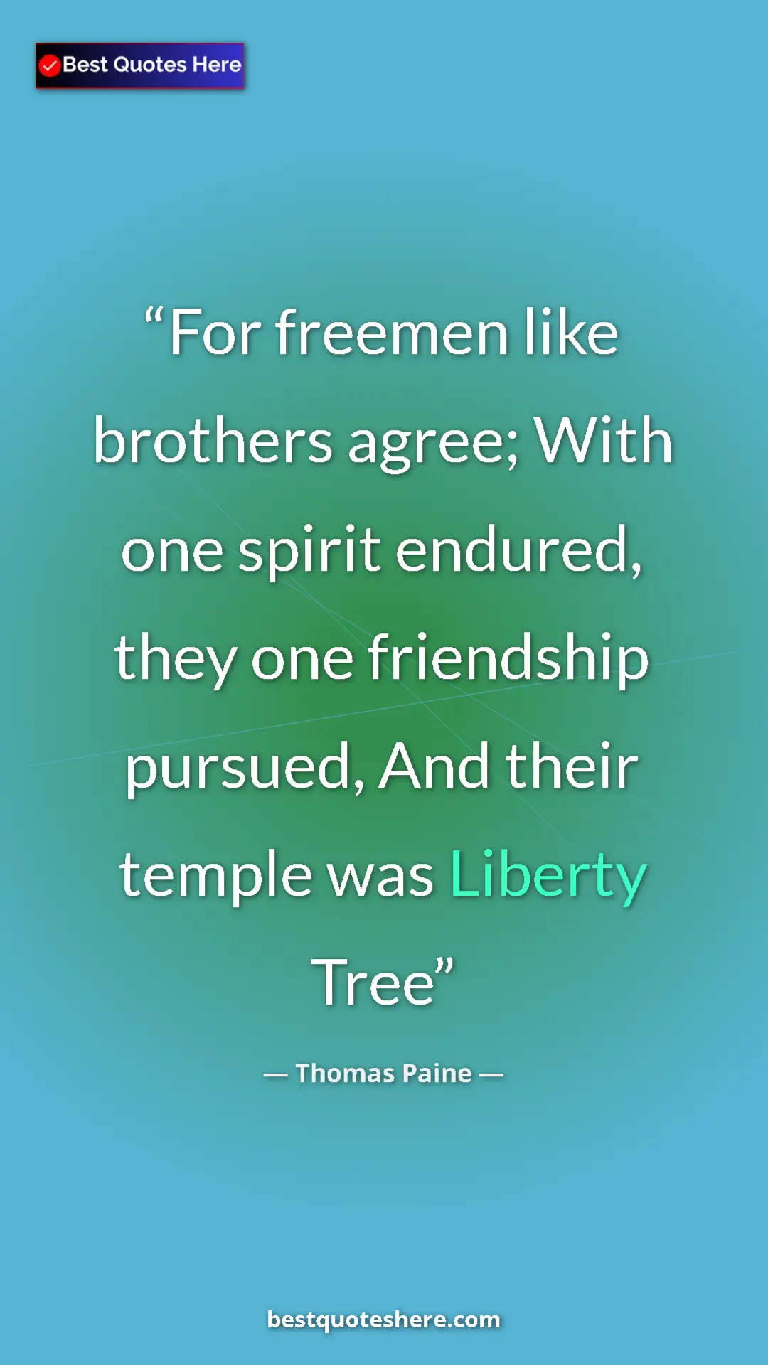 Pinterest quote poster by Thomas Paine: "For freemen like brothers agree; With one spirit endured,..."