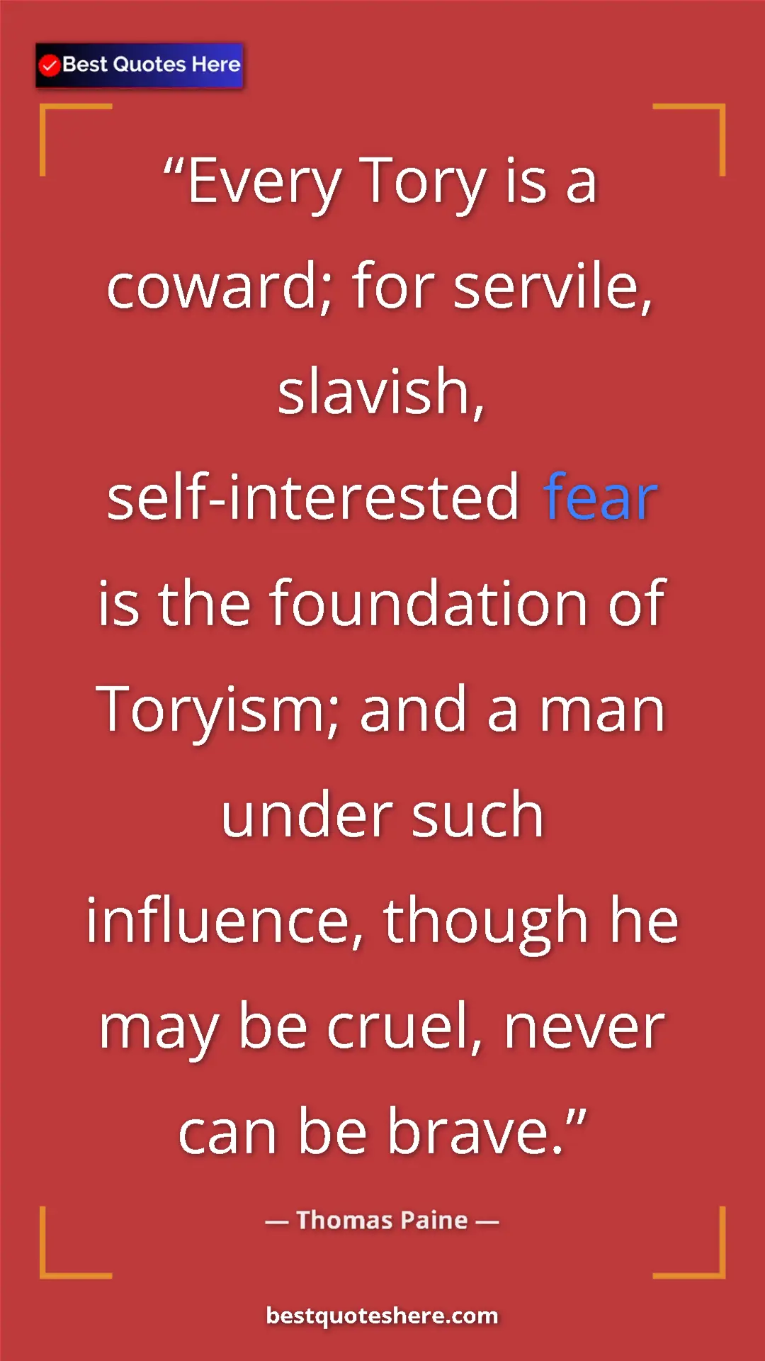 Pinterest quote poster by Thomas Paine: "Every Tory is a coward; for servile, slavish,..."