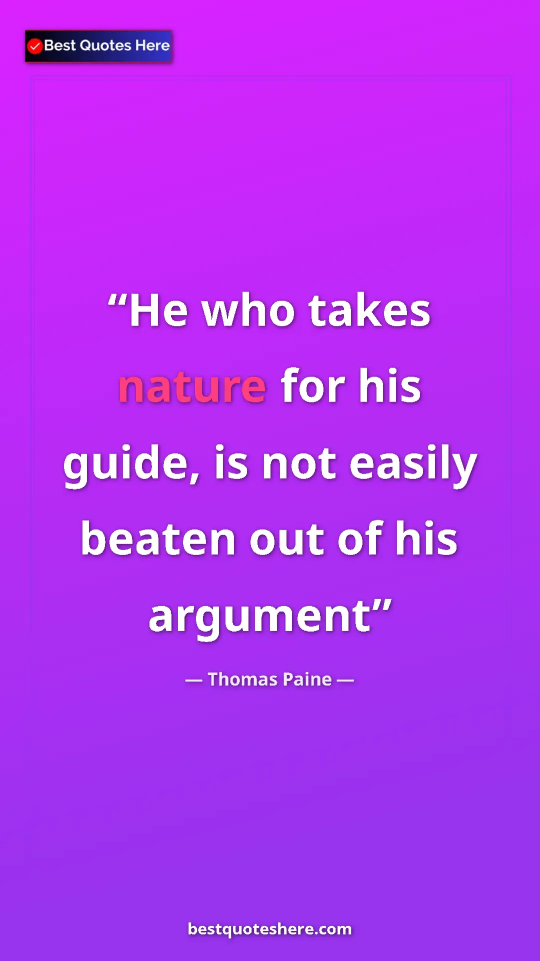 Pinterest quote poster by Thomas Paine: "He who takes nature for his guide, is not easily beaten out..."